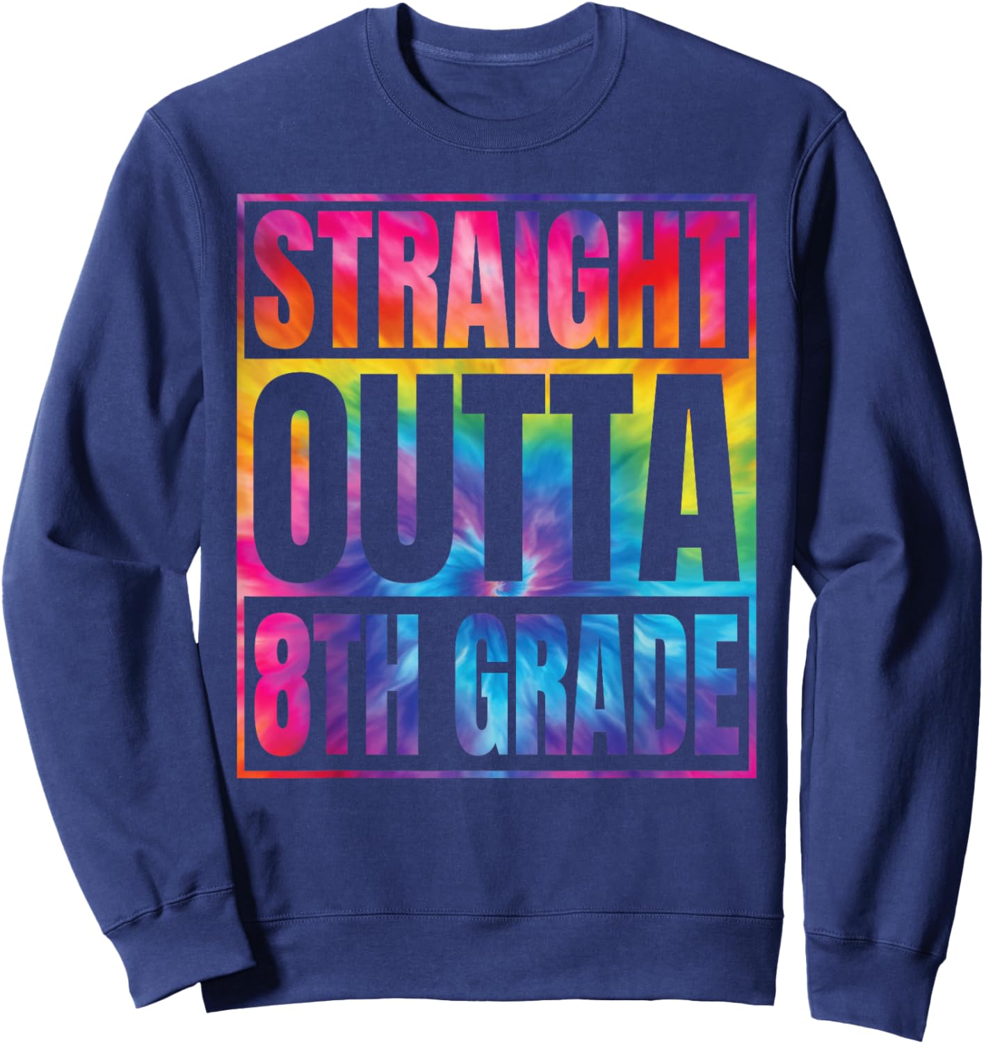 Straight Outta 8th Grade Great Graduation Gifts Eighth Grade Sweatshirt - Sweatshirt | Navy
