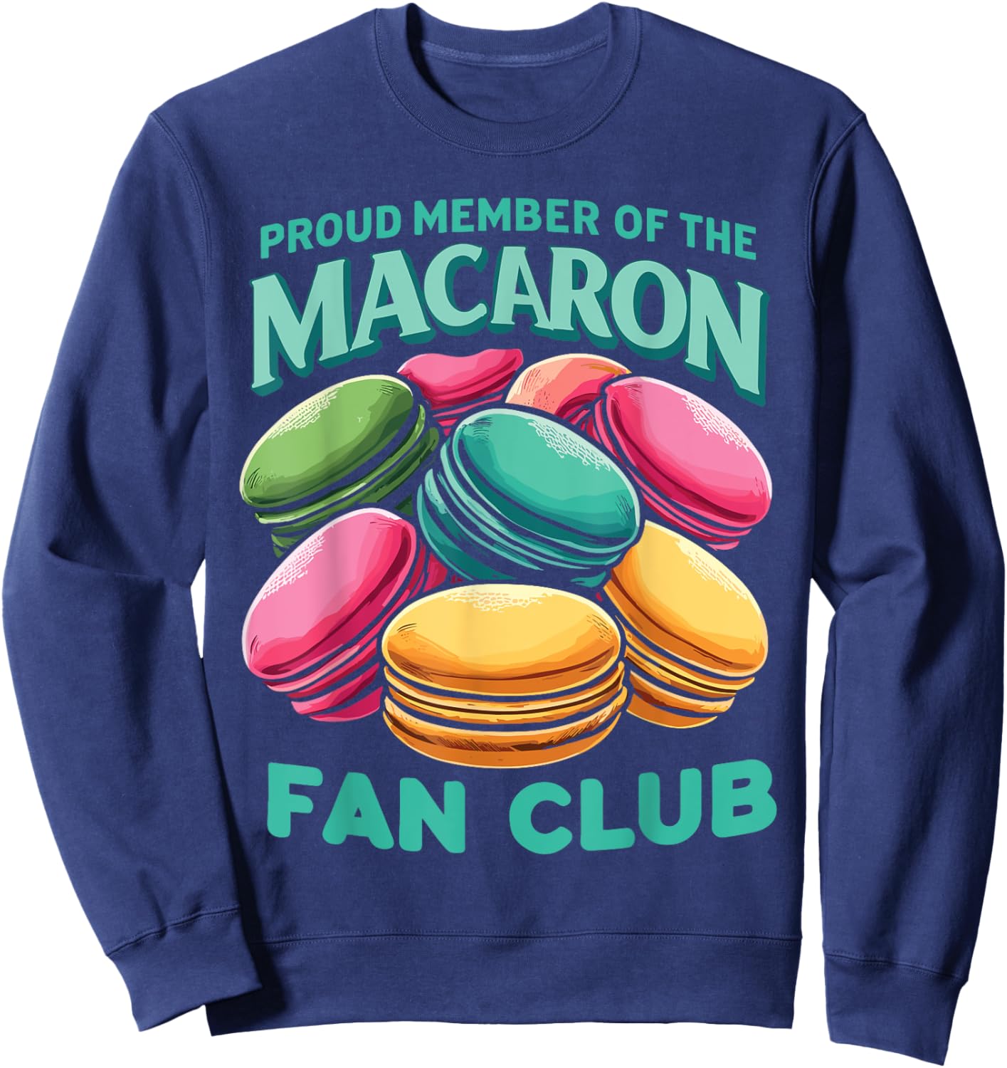 Proud Member Of The Macaron Fan Club Macaron Dessert Sweatshirt - Sweatshirt | Navy