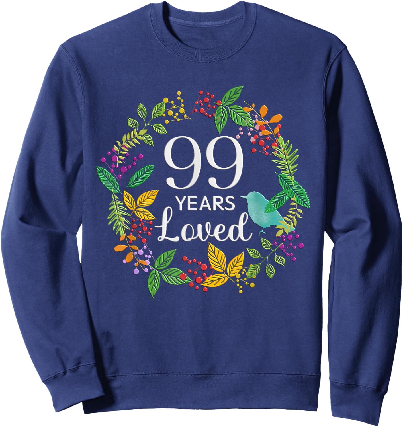 99 Years Loved Floral Flower Women 99 Year Old 99th Birthday Sweatshirt - Sweatshirt | Navy