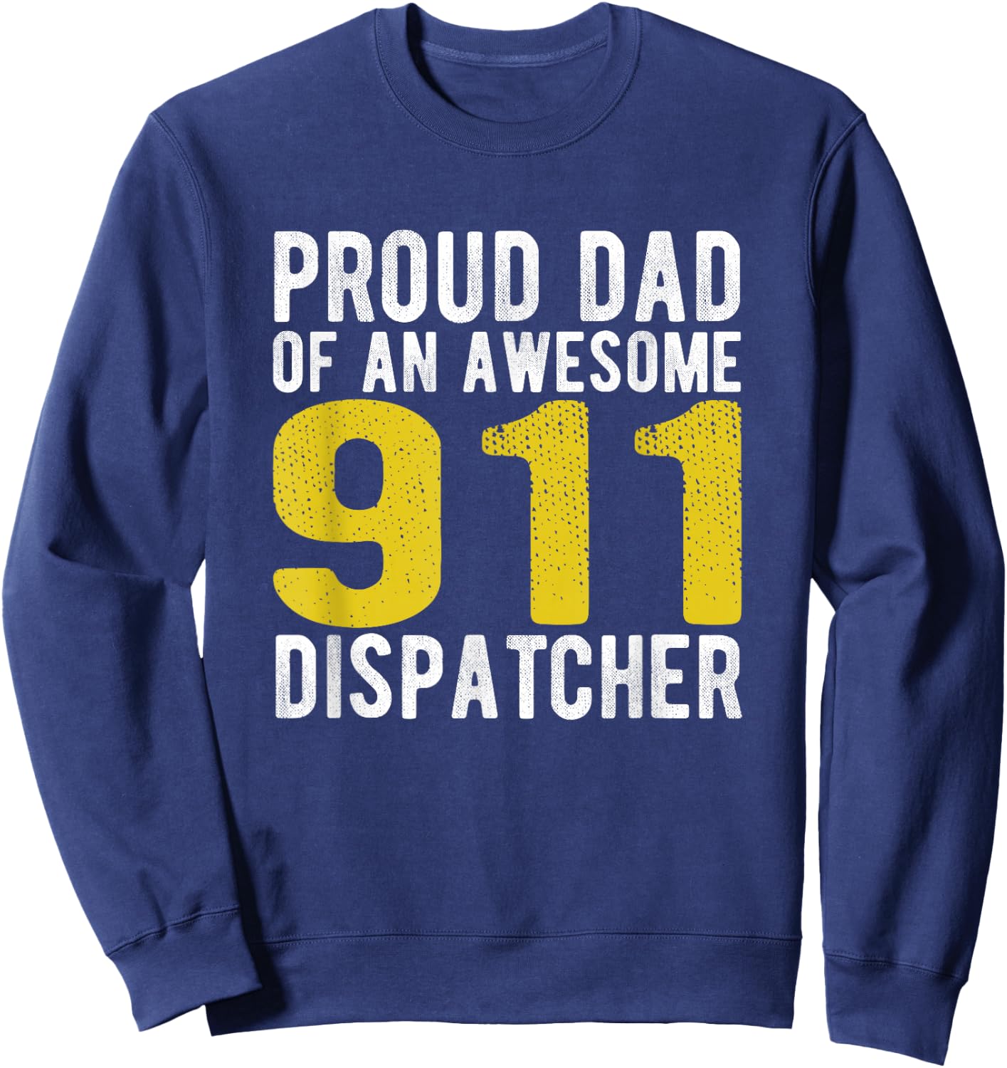 911 Dispatcher Dad Emergency Dispatcher 1st Responder Gift Sweatshirt - Sweatshirt | Navy