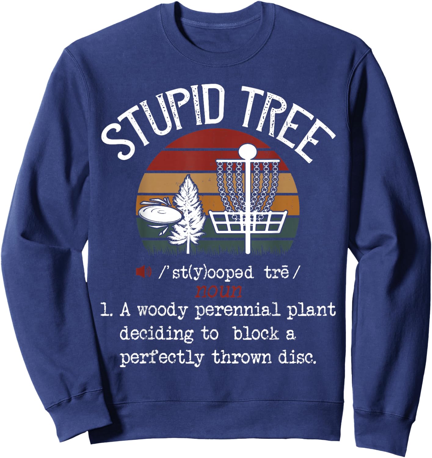 Stupid Tree Disc Golf Funny Gift Frisbee Vintage Sweatshirt - Sweatshirt | Navy
