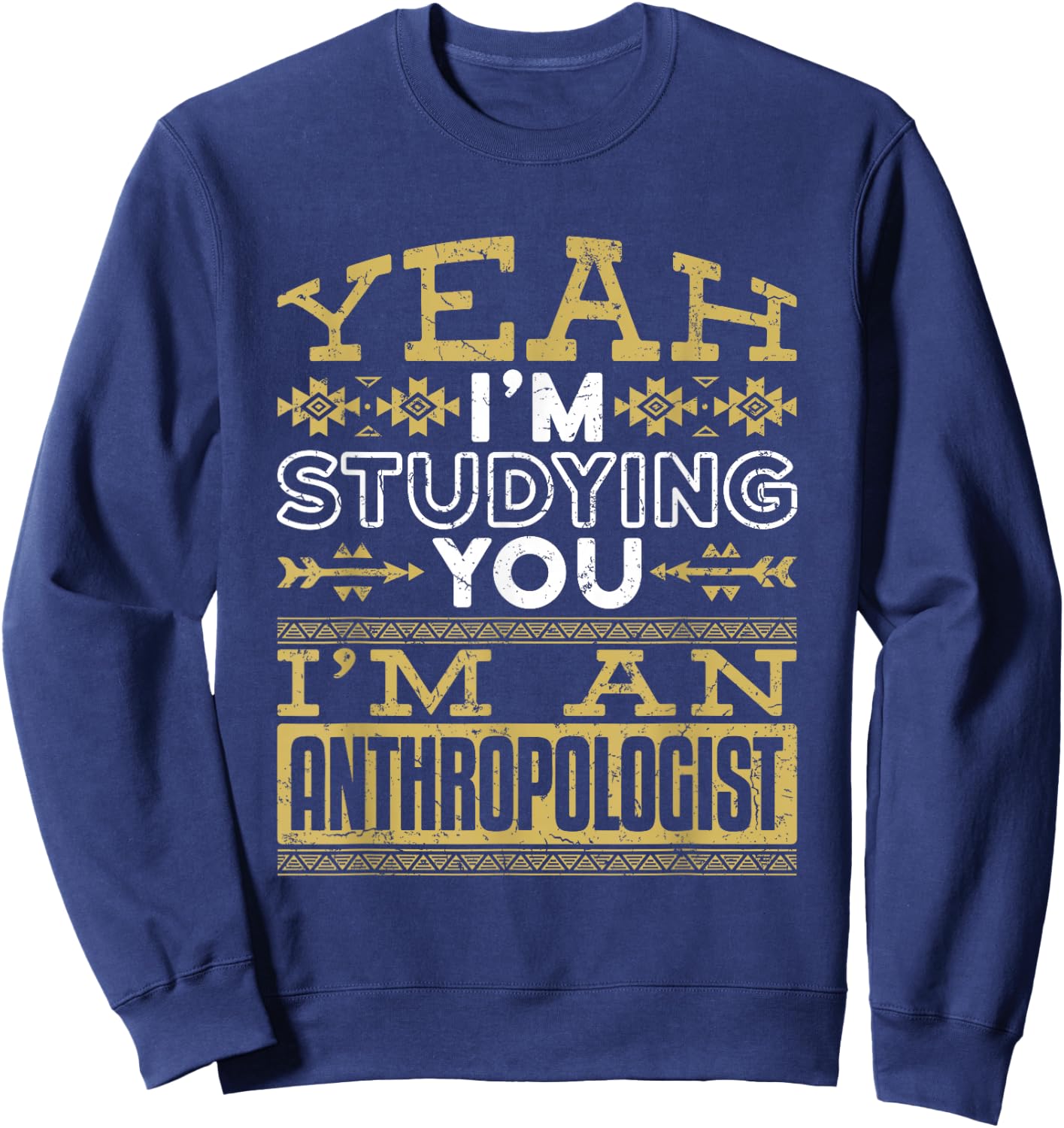 Anthropology Woman Man Anthropologist Studying You Funny Sweatshirt - Sweatshirt | Navy