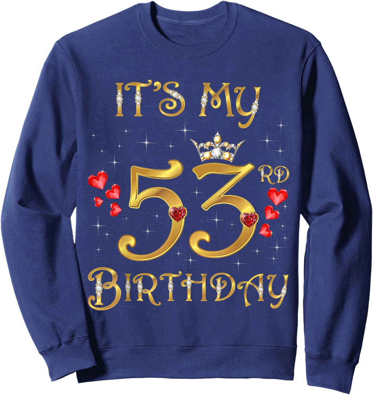It's My 53rd Birthday, 53 Years Old, 53rd Birthday Queen Sweatshirt - Sweatshirt | Navy
