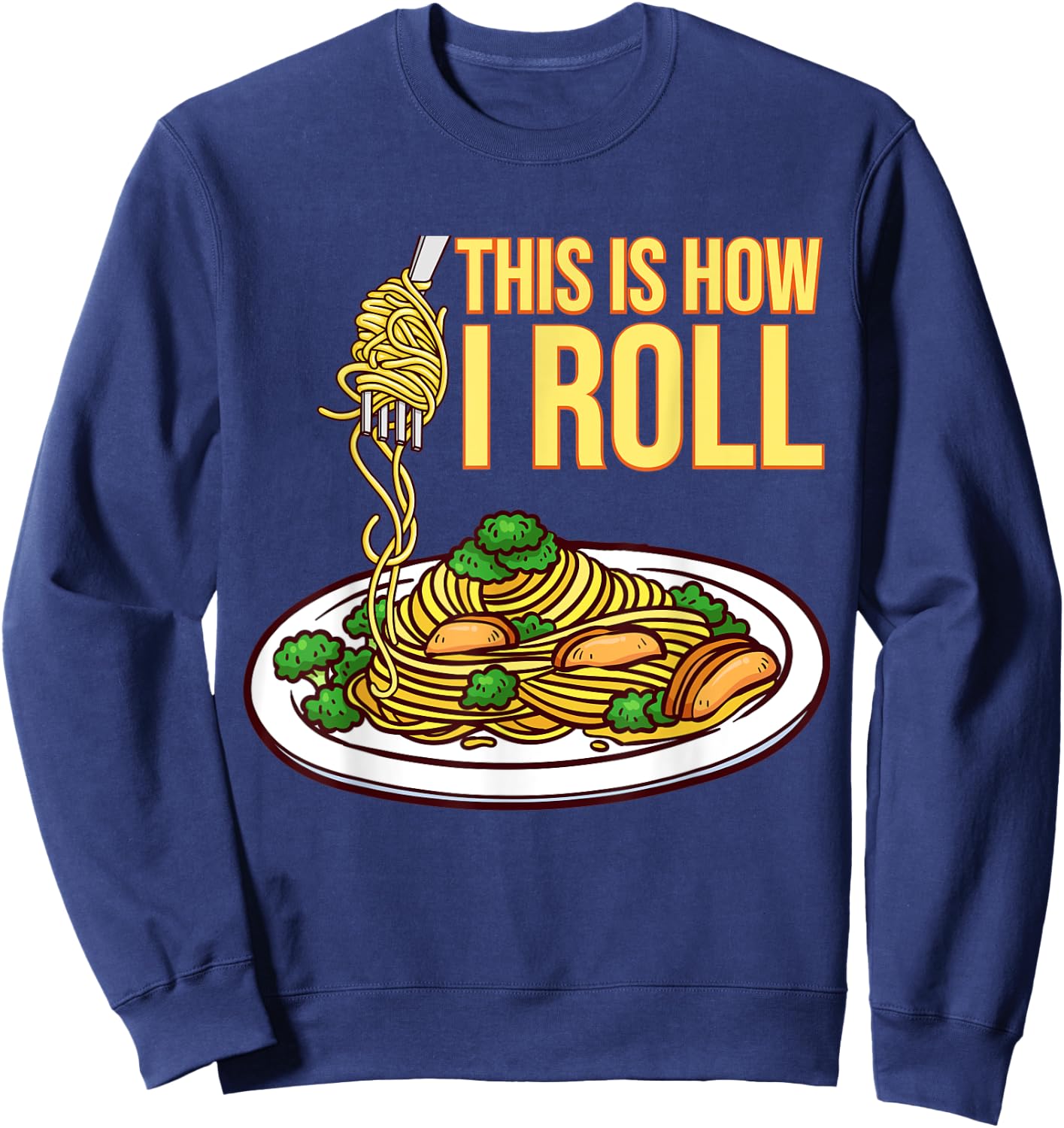 This Is How I Roll Pasta Spaghetti Meatballs Tomato Sauce Sweatshirt - Sweatshirt | Navy