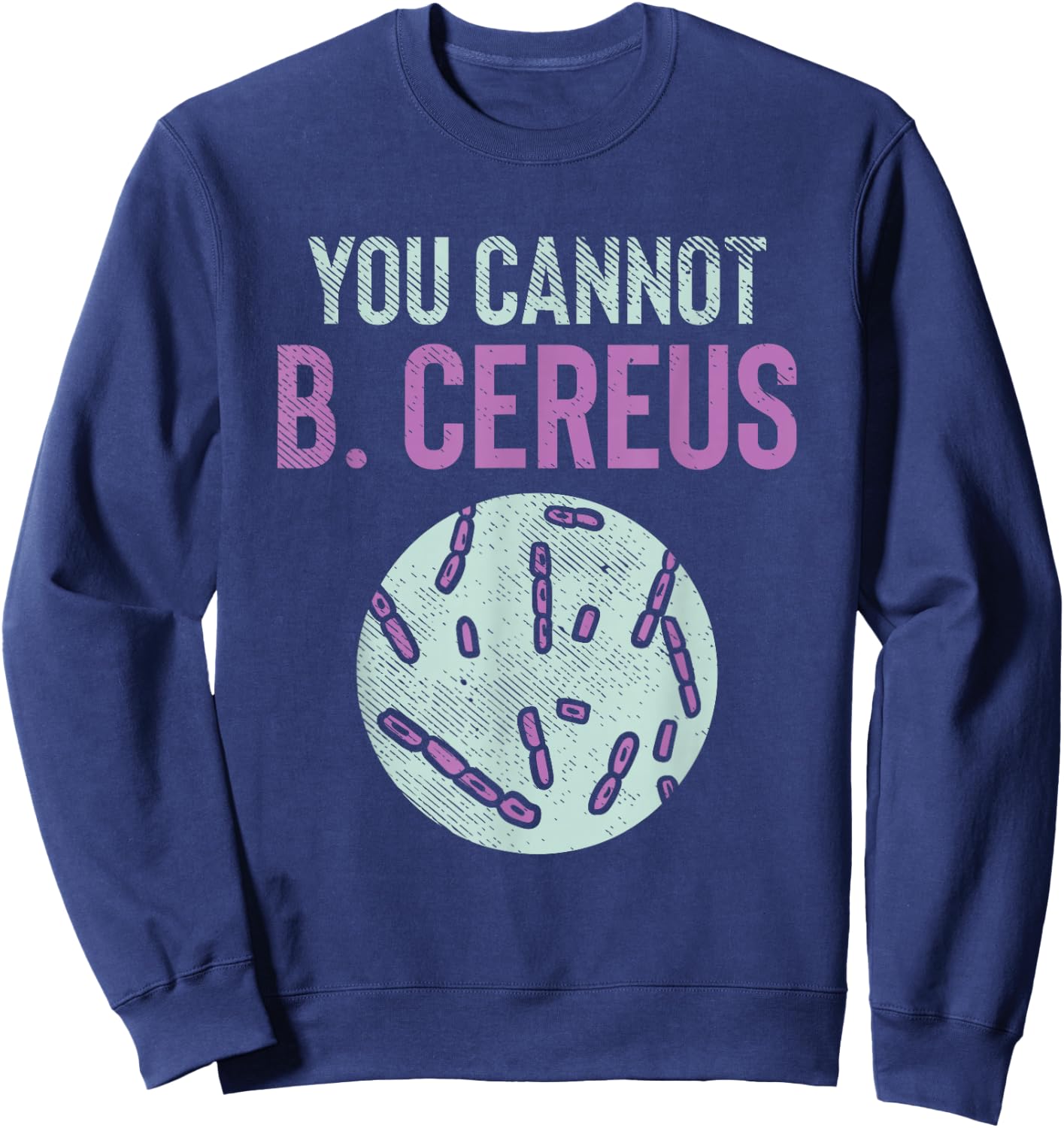Microbiology, Microbiologist, Biology Teacher, LabTech Sweatshirt - Sweatshirt | Navy