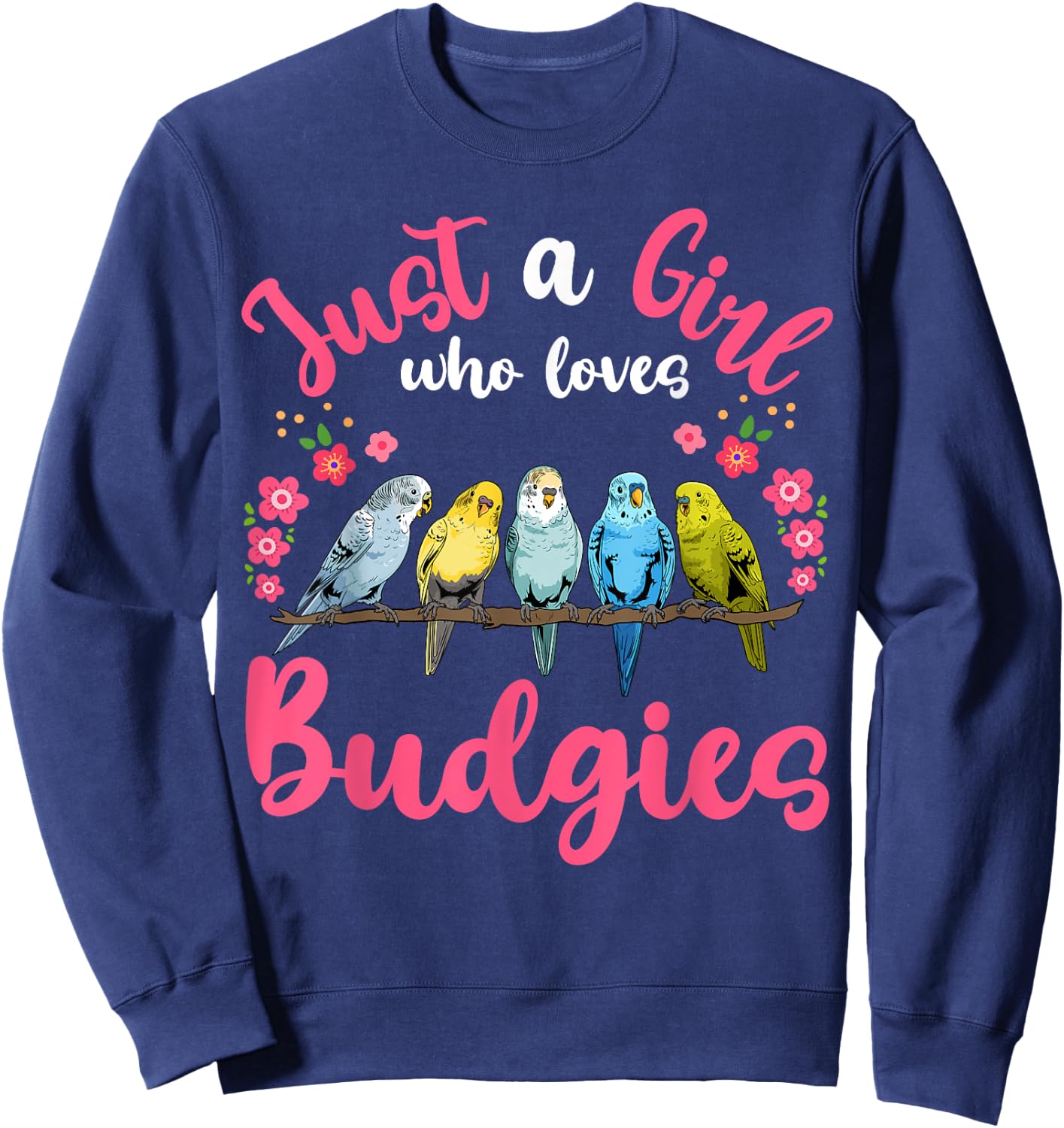 Budgie Bird Just a Girl Who Loves Budgies Sweatshirt - Sweatshirt | Navy