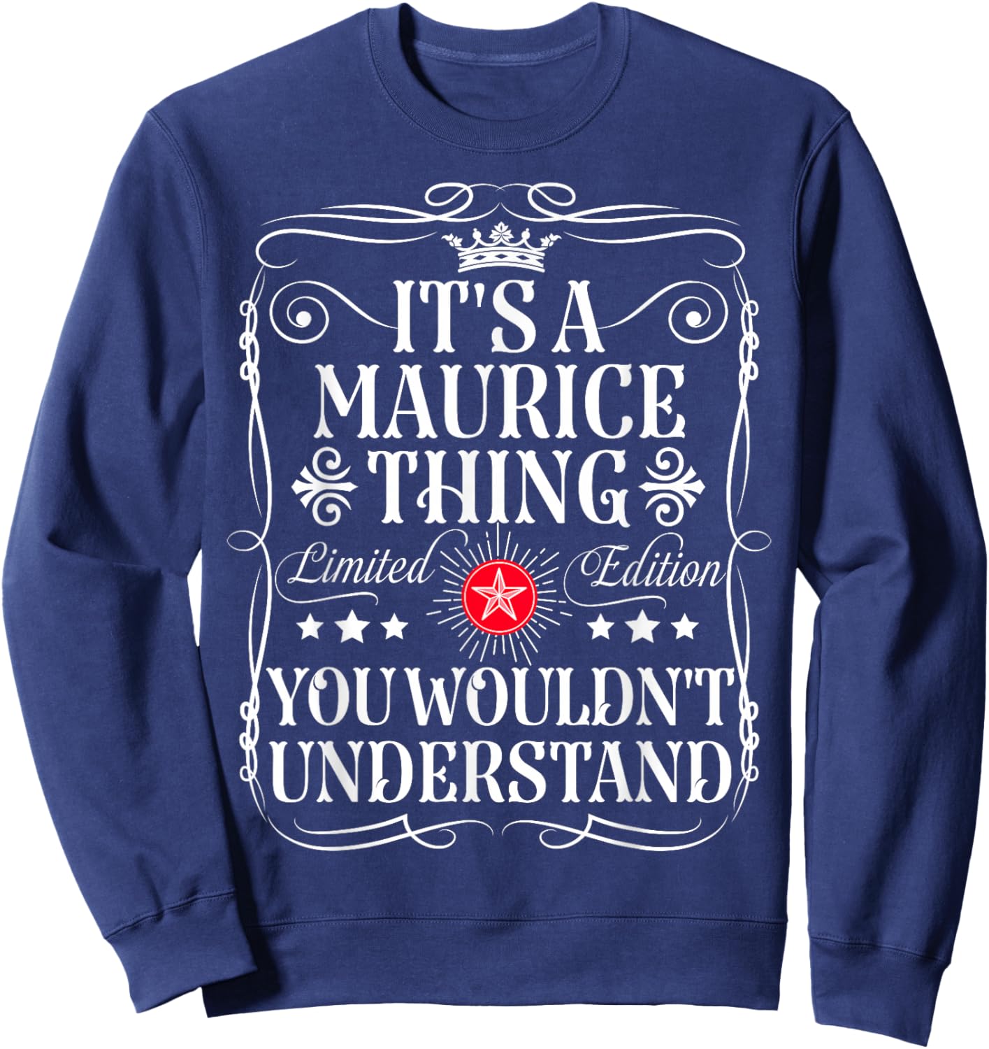 Maurice Name Its A Maurice Thing You Wouldn't Understand Sweatshirt - Sweatshirt | Navy
