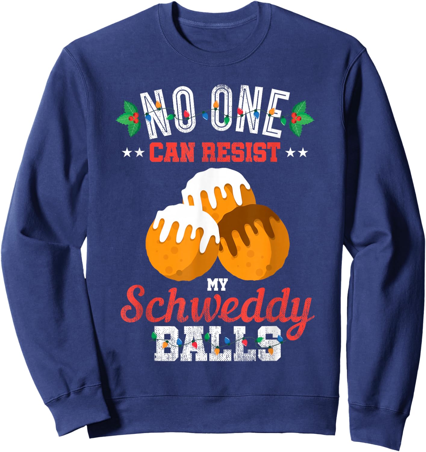 No One Can Resist my Schweddy Ball Candy Gift Sweatshirt - Sweatshirt | Navy