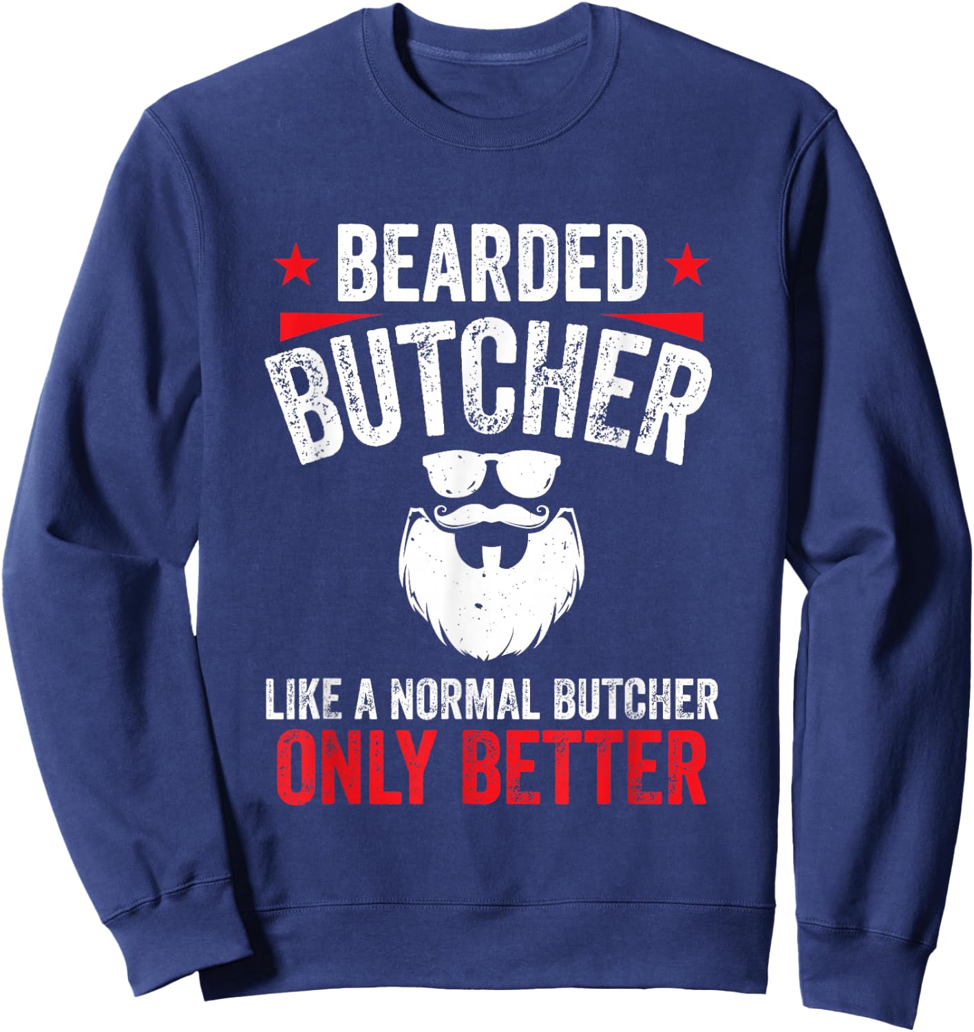 Beef Funny Cool Butchery Bearded Butcher Like Normal Sweatshirt - Sweatshirt | Navy