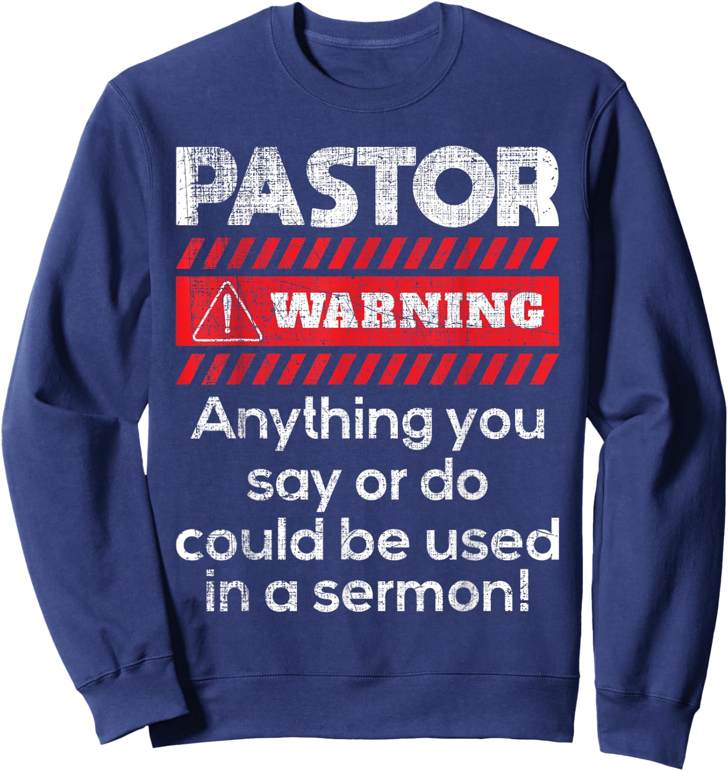 Anything Could Be Used In A Sermon Pastor Preacher Minister Sweatshirt - Sweatshirt | Navy