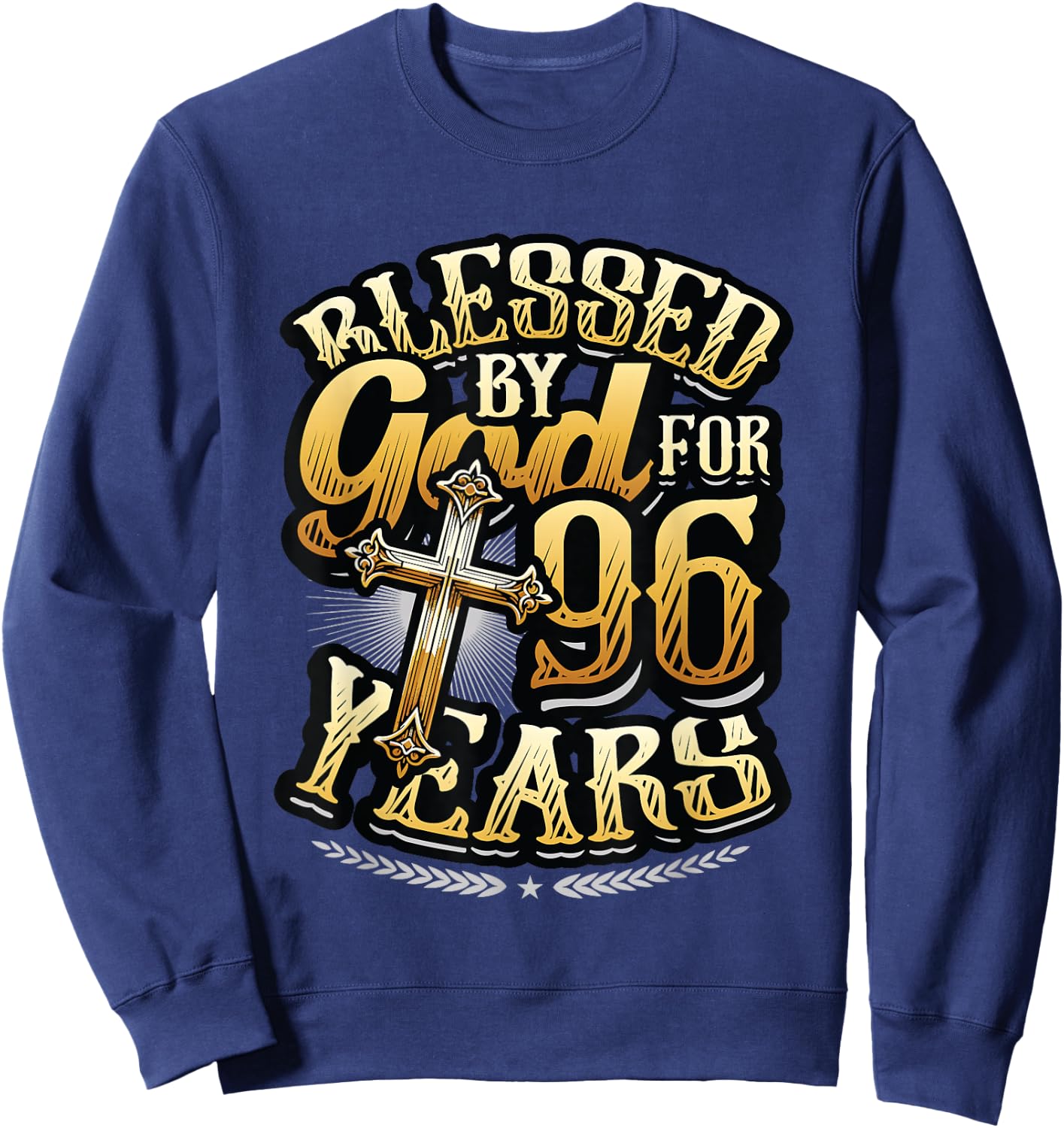 Blessed By God For 96 Years Religious Themed 96th Birthday Sweatshirt - Sweatshirt | Navy