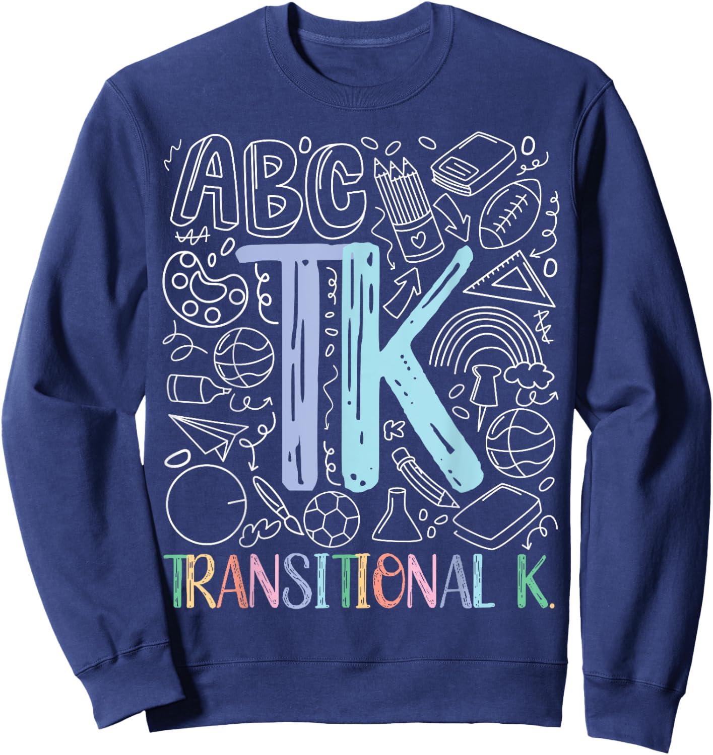 TK Transitional Kindergarten Student TK Teacher Sweatshirt - Sweatshirt | Navy