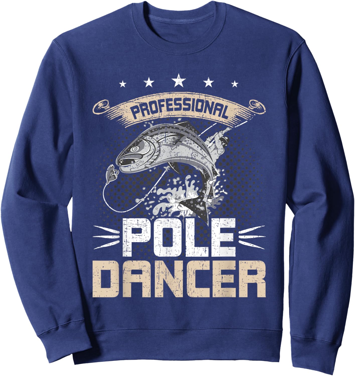 Professional Pole Dancer Fly Fishing Sweatshirt - Sweatshirt | Navy