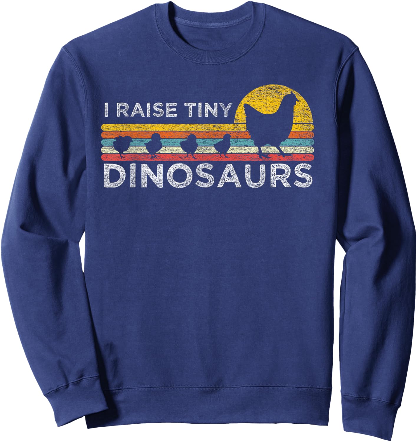 Retro I Raise Tiny Dinosaurs Chicken - Vintage Farmer Sweatshirt - Sweatshirt | Navy