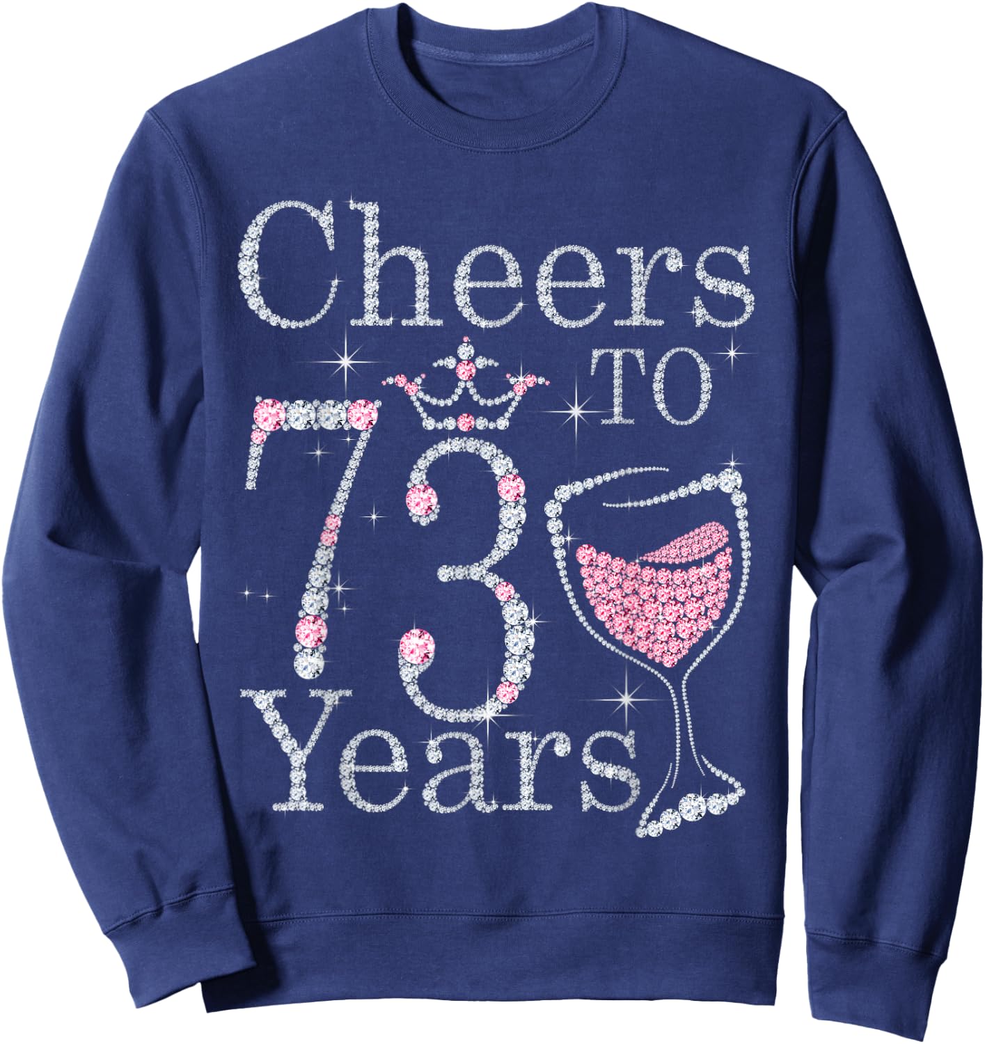 Cheers to 73 Years 1949 73rd Birthday Gift Sweatshirt - Sweatshirt | Navy