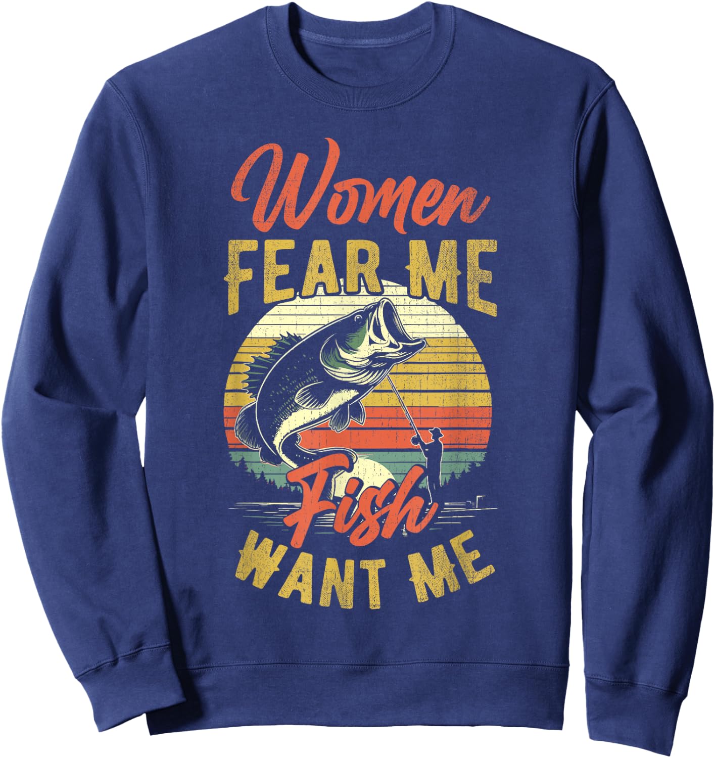 Women Fear Me Fish Want Me Funny Fishing For Fisherman Sweatshirt - Sweatshirt | Navy