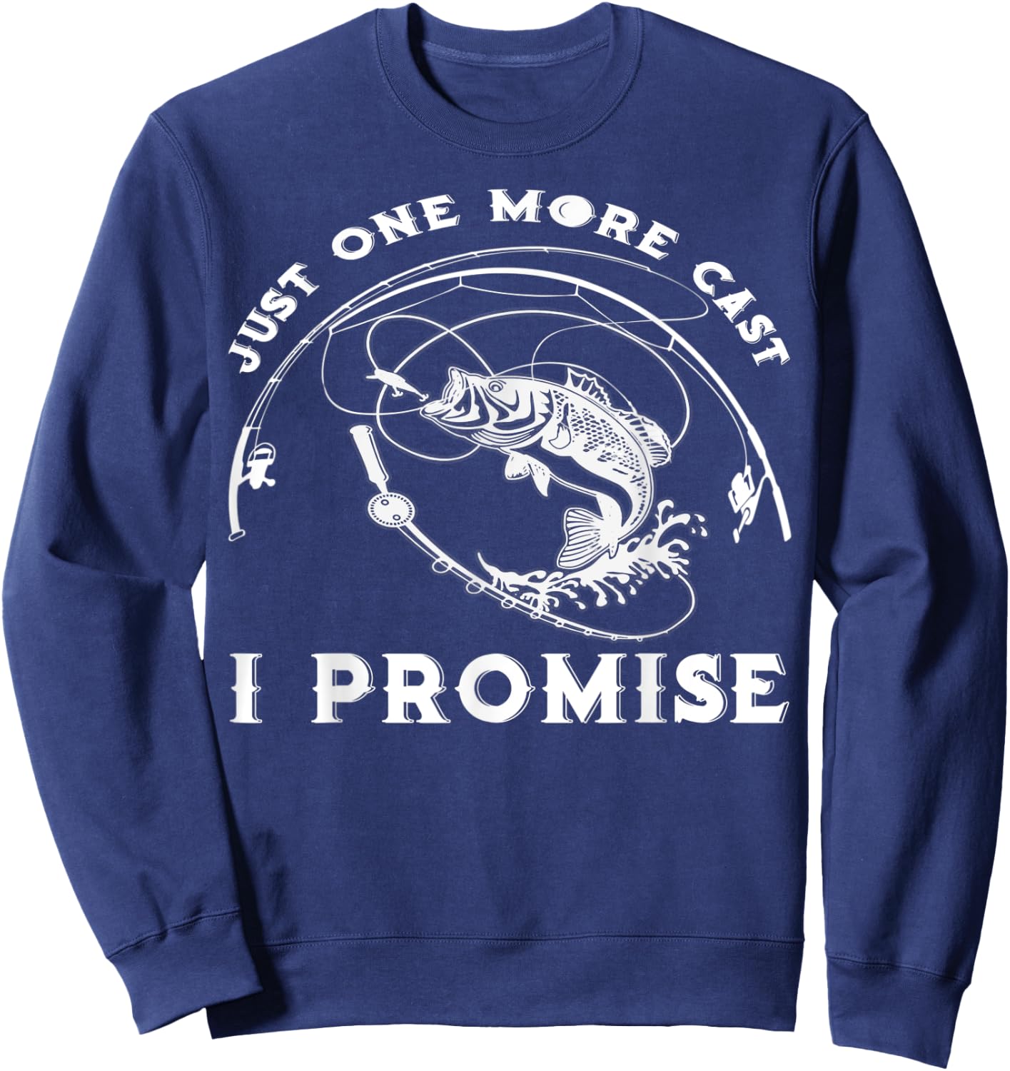 Just One More Cast I Promise Great Gift Fishing Lover Fisher Sweatshirt - Sweatshirt | Navy