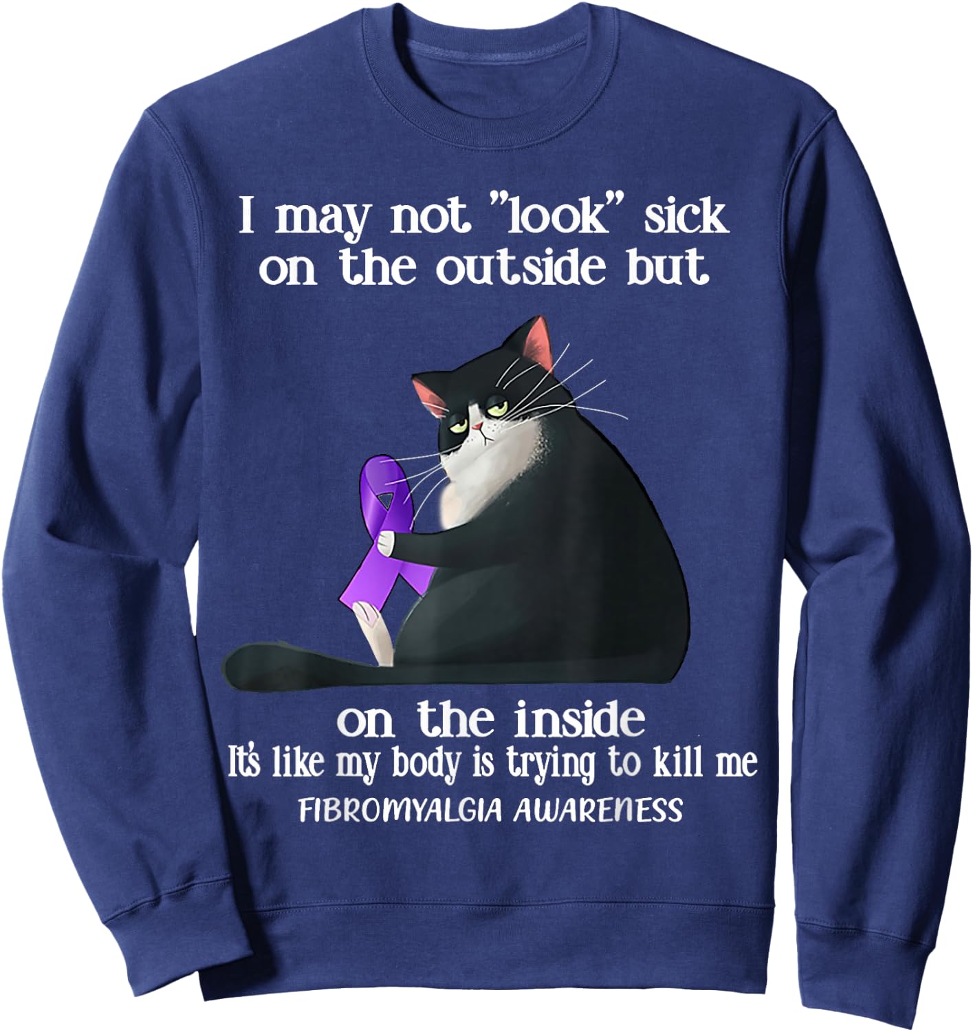 I May Not Look Sick On The Outside Fibromyalgia Awareness Sweatshirt - Sweatshirt | Navy