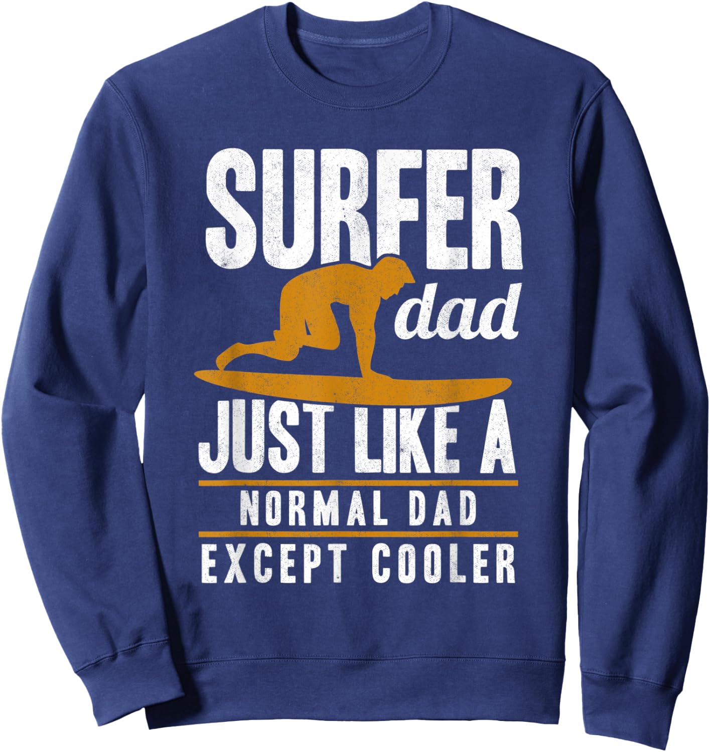 Surfer Dad Surfing Fathers Day Surf Daddy Surfers Sweatshirt - Sweatshirt | Navy