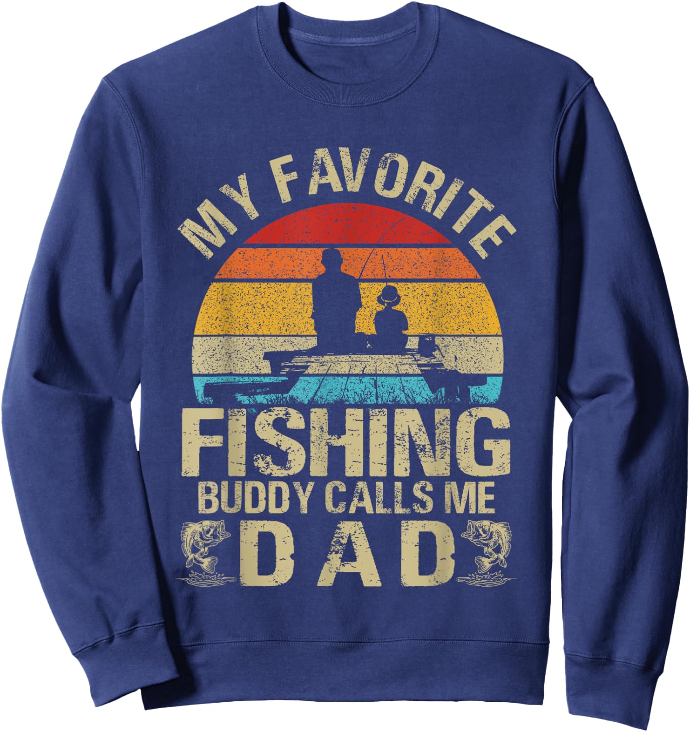 My Favorite Fishing Buddy Calls Me Dad Sweatshirt - Sweatshirt | Navy