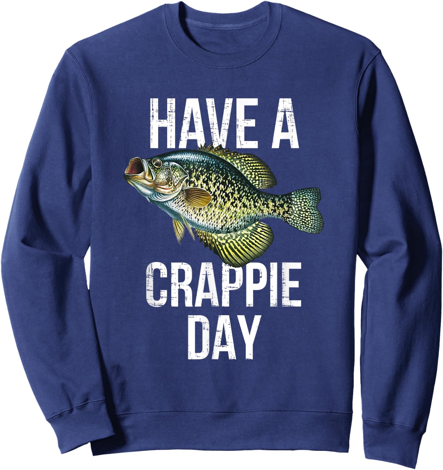 Have a crappie Day, crappie fishing Sweatshirt - Sweatshirt | Navy