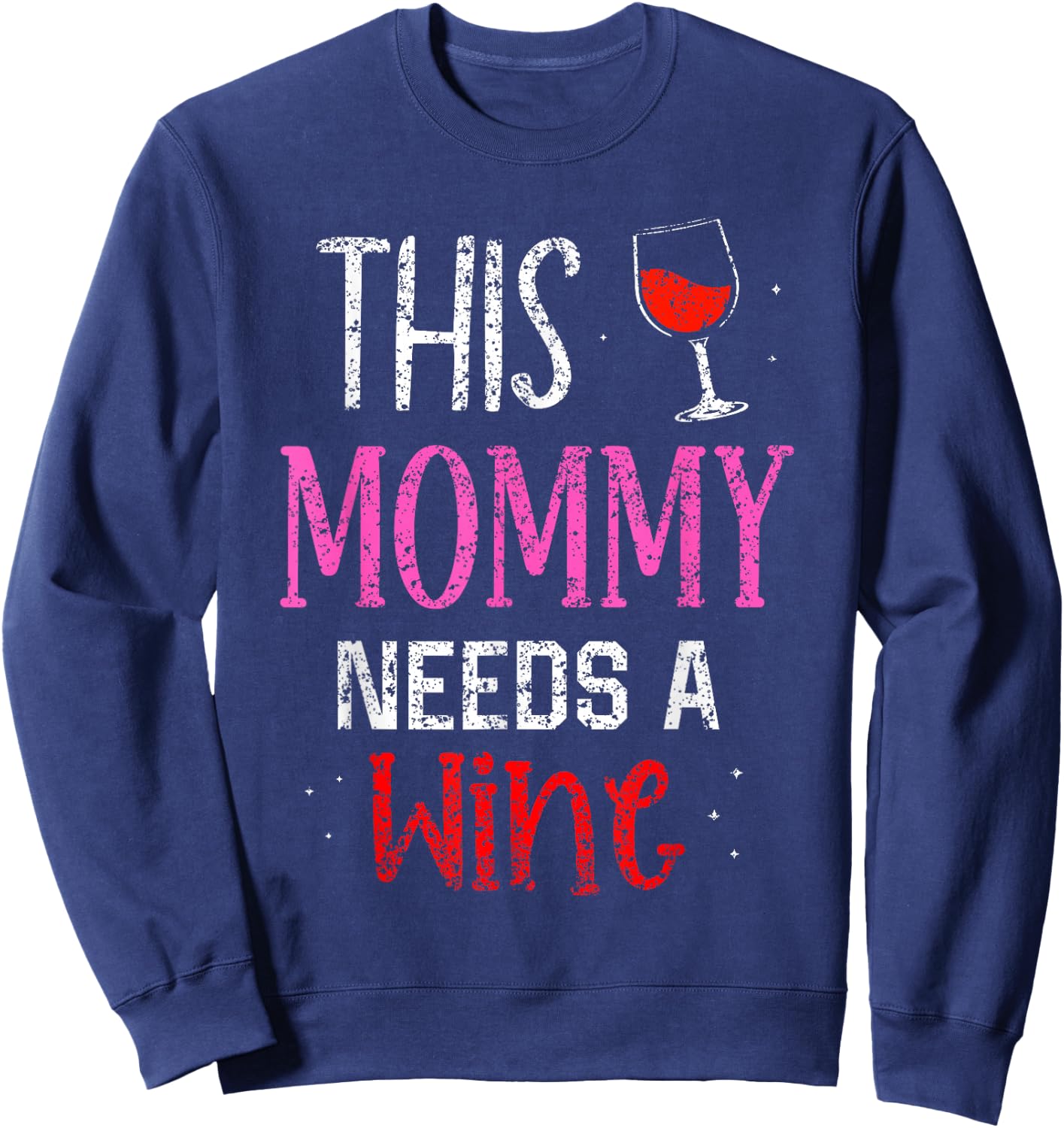 This Mommy Needs Wine Wines Drink Drinker Drinking Wine Mom Sweatshirt - Sweatshirt | Navy