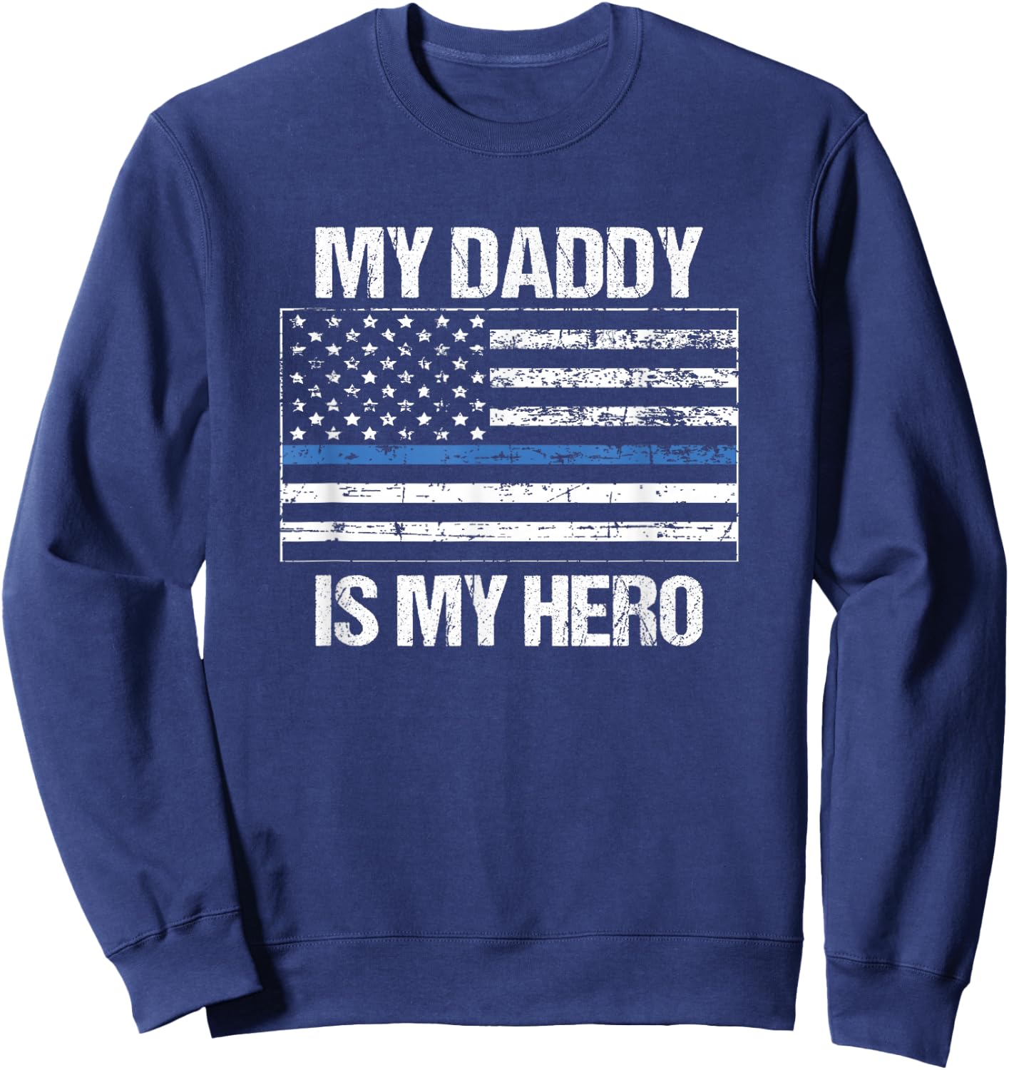 My Daddy Hero Thin Blue Line Flag - Police Son or Daughter Sweatshirt - Sweatshirt | Navy