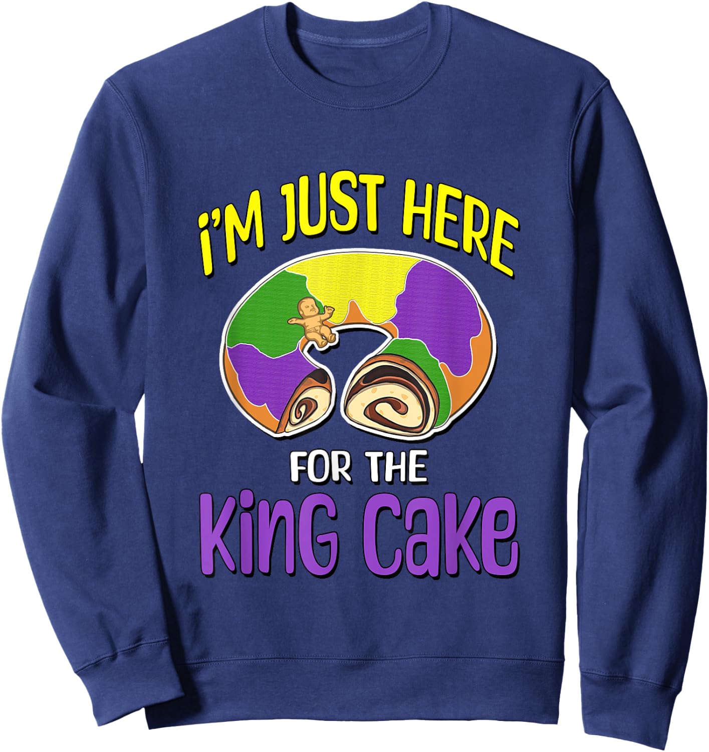 I'm Just Here For The King Cake Sweatshirt - Sweatshirt | Navy