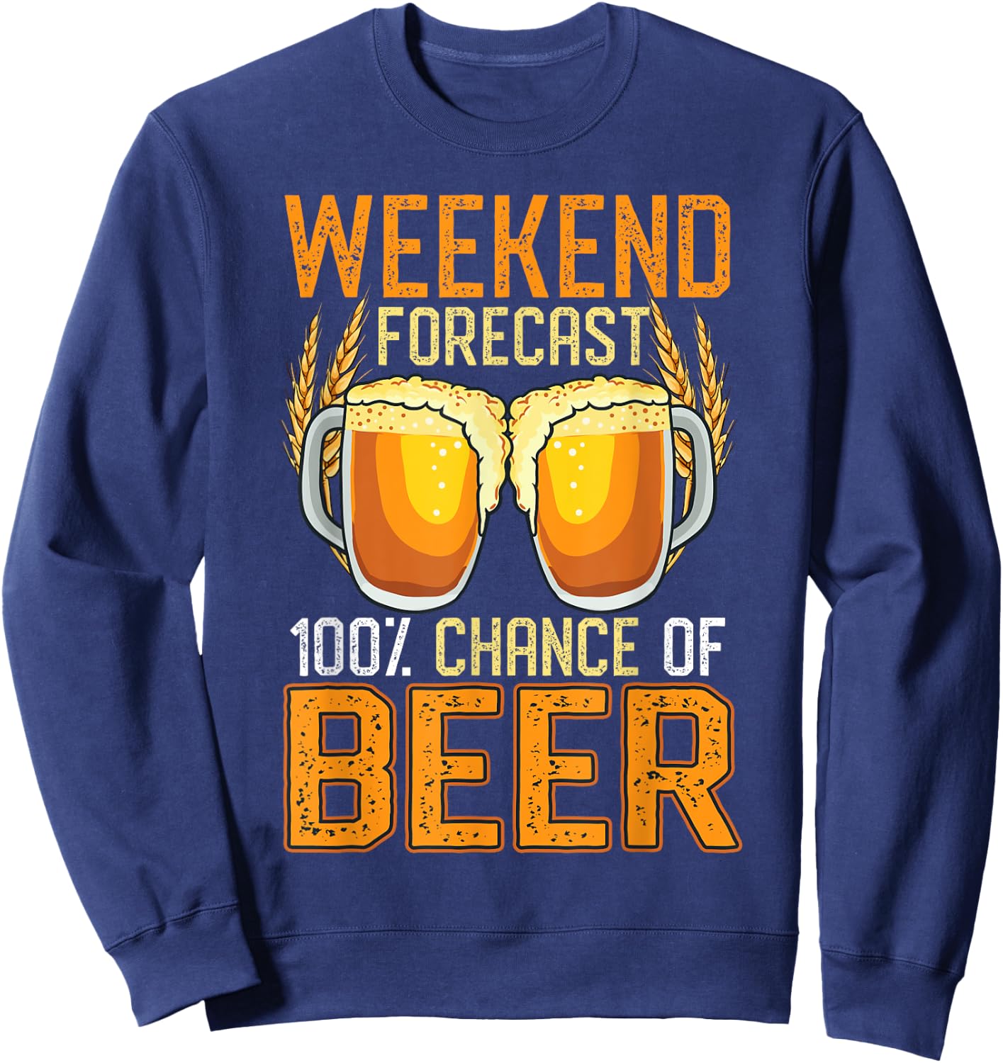 Weekend Forecast 100% Chance Beer Shirt Women Gift Sweatshirt - Sweatshirt | Navy