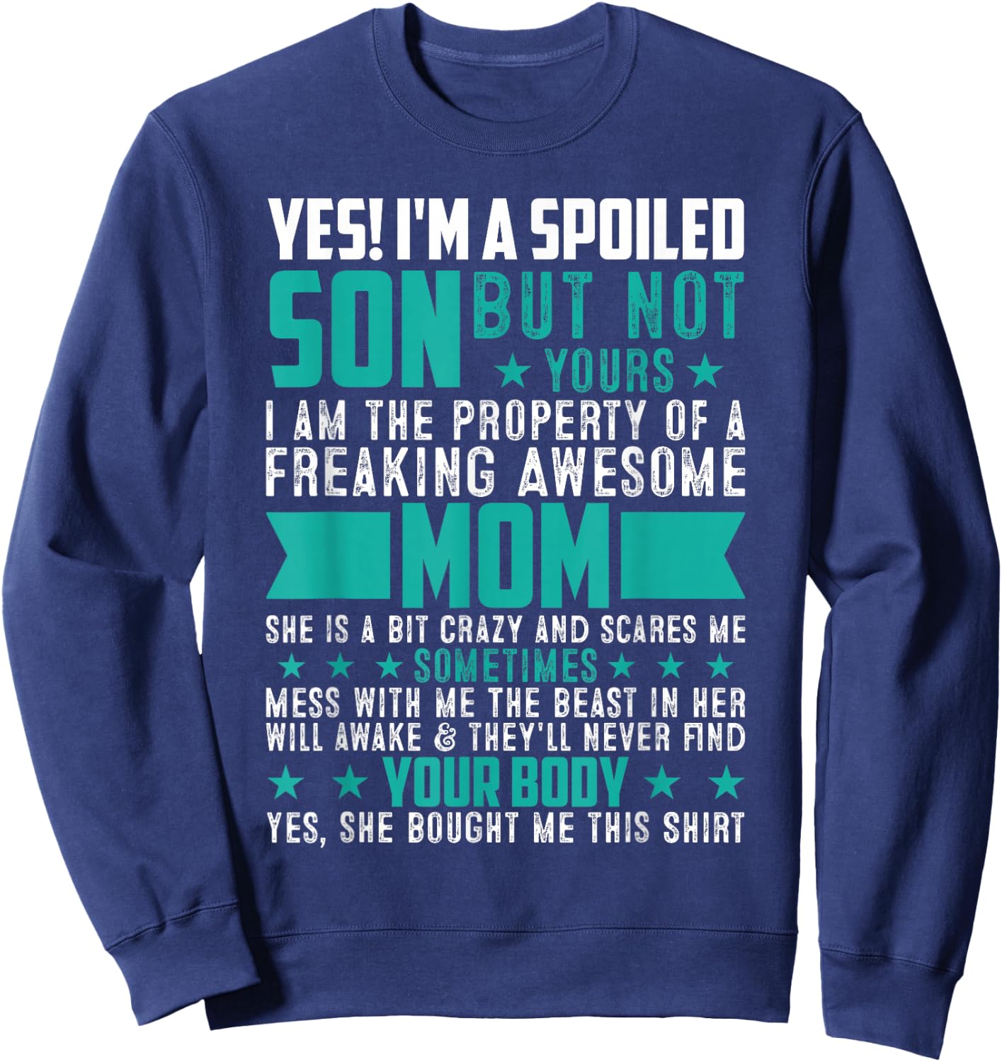 Yes I'm A Spoiled Son Of An Awesome Freaking Mom Son Funny Sweatshirt - Sweatshirt | Navy