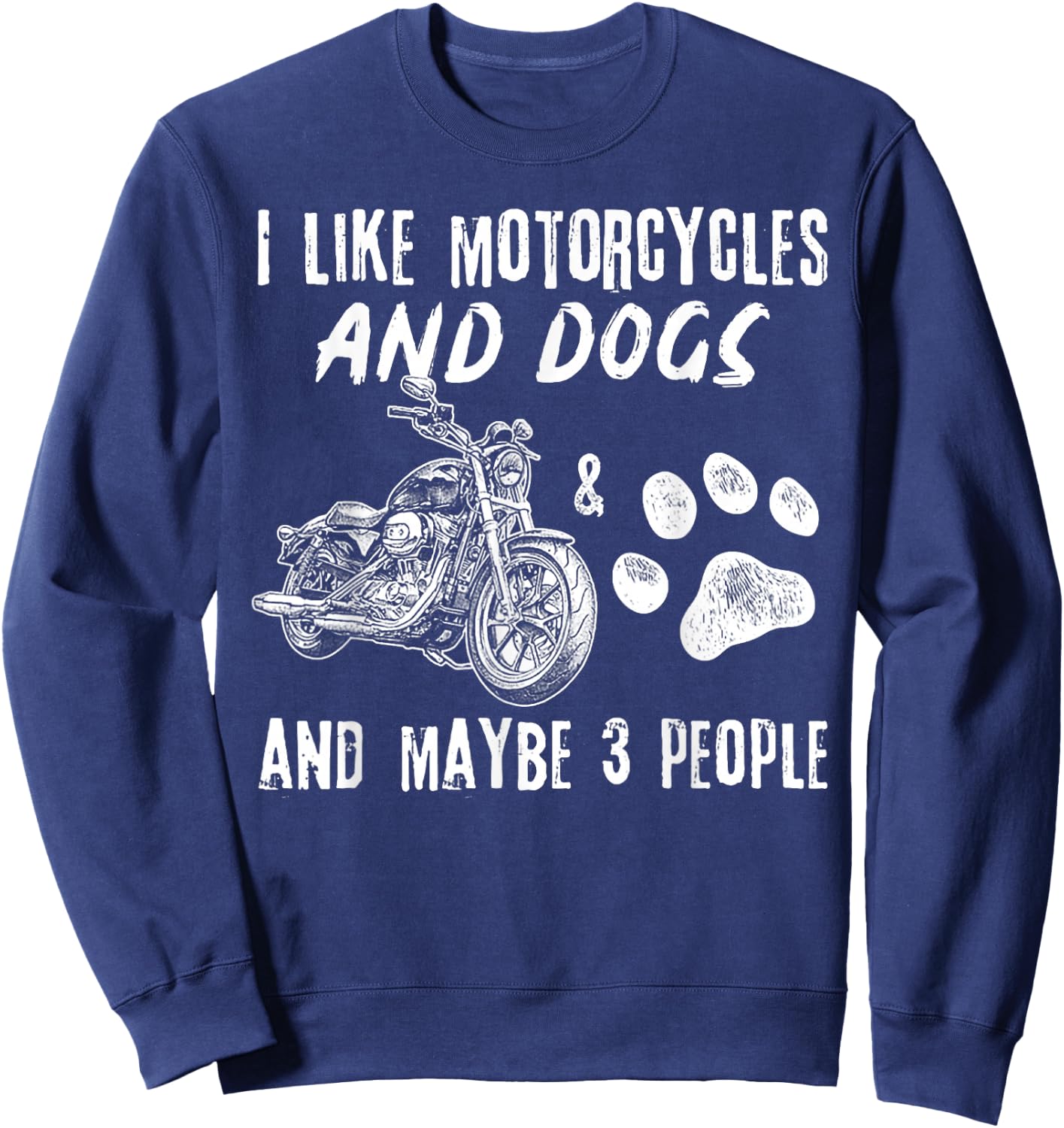 I Like Motorcycles And Dogs And Maybe 3 People Sweatshirt - Sweatshirt | Navy
