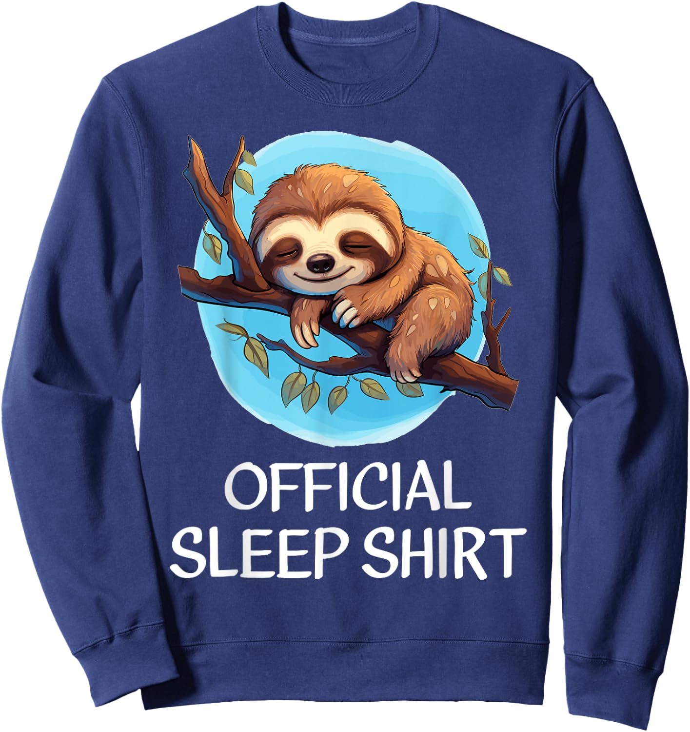 Sloth Sleep Shirt - Official Sleep Shirt for Sloth Lovers Sweatshirt - Sweatshirt | Navy