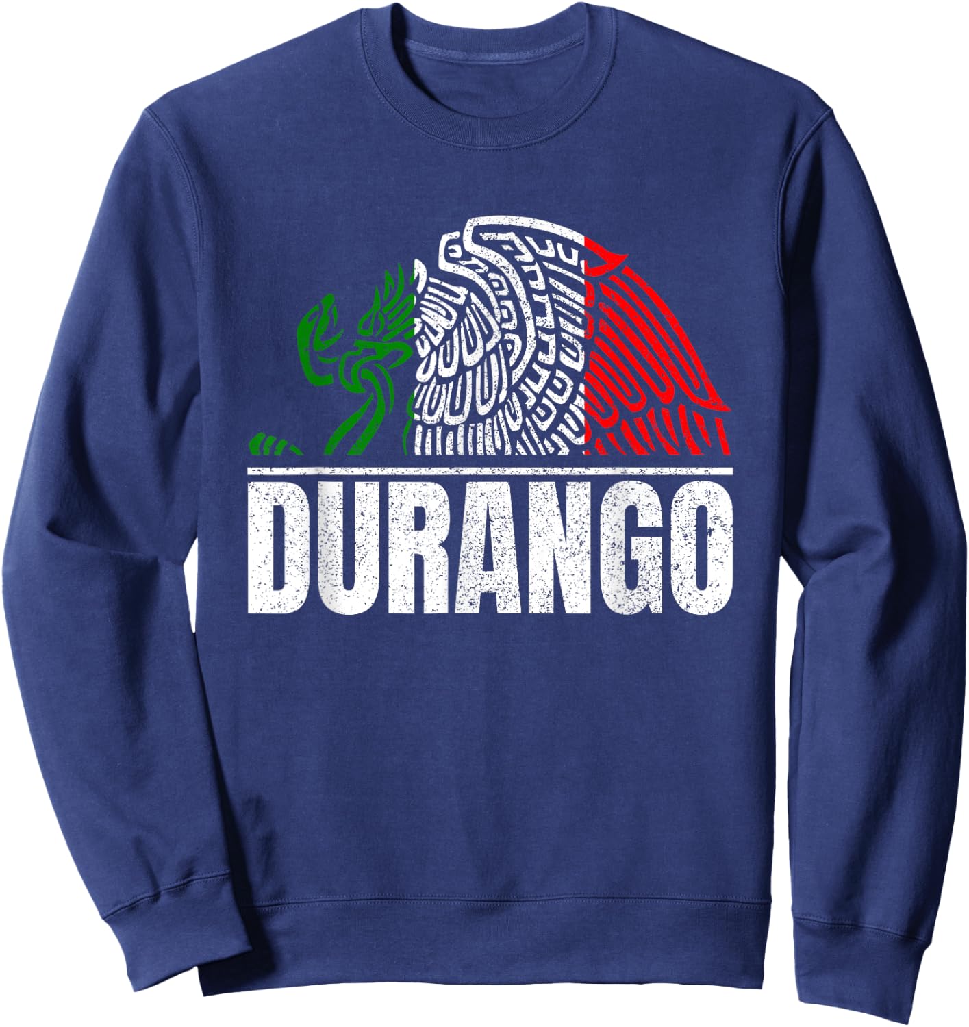 Durango Mexico Bandera Mexicana Y Aguila Sweatshirt - Sweatshirt | Navy
