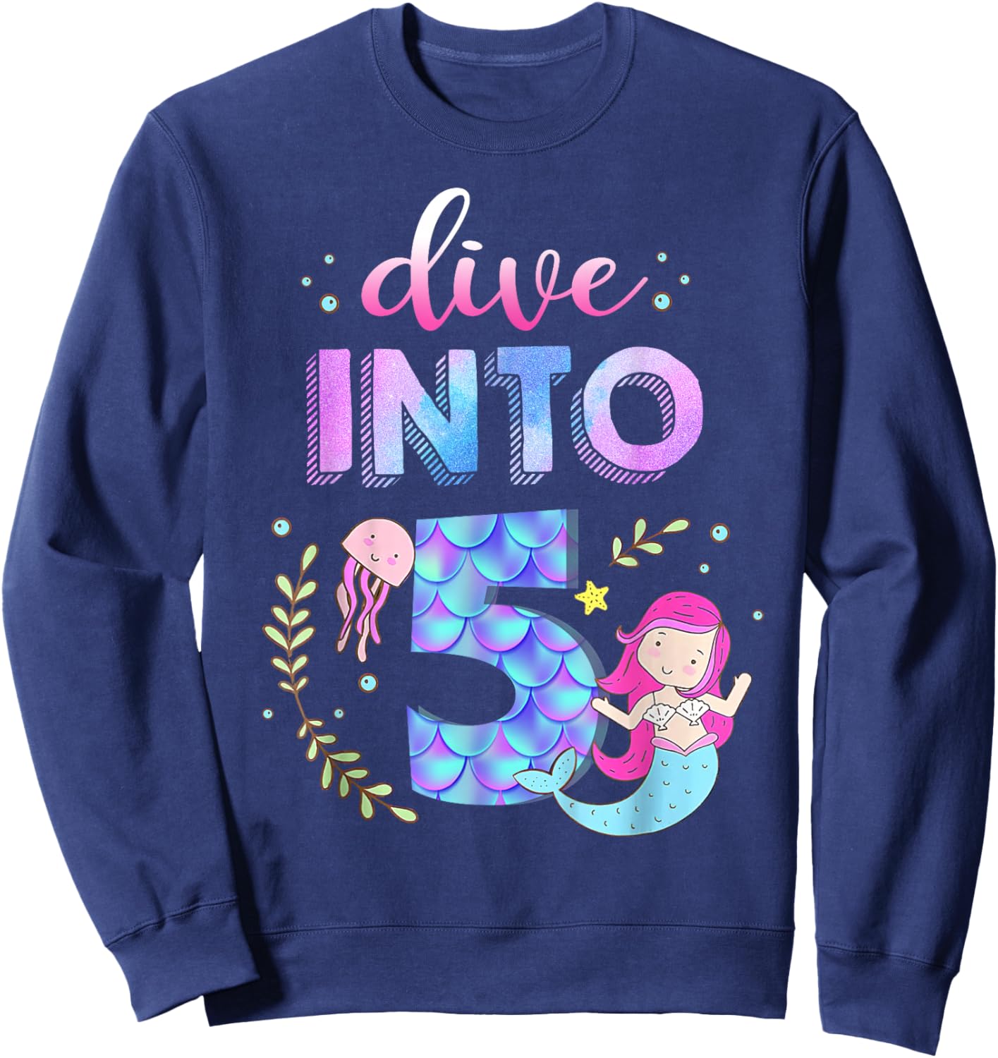 5th Birthday Mermaid Theme Party Dive Into Five 5 Years Old Sweatshirt - Sweatshirt | Navy