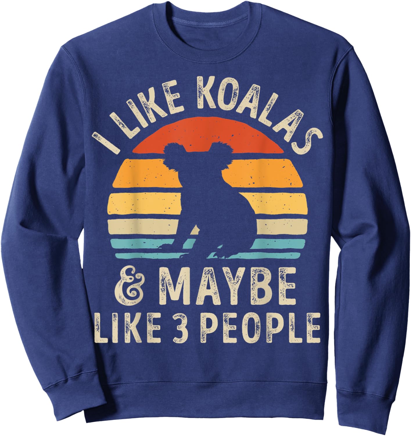 I Like Koalas and Maybe 3 People Koala Lover Retro Vintage Sweatshirt - Sweatshirt | Navy