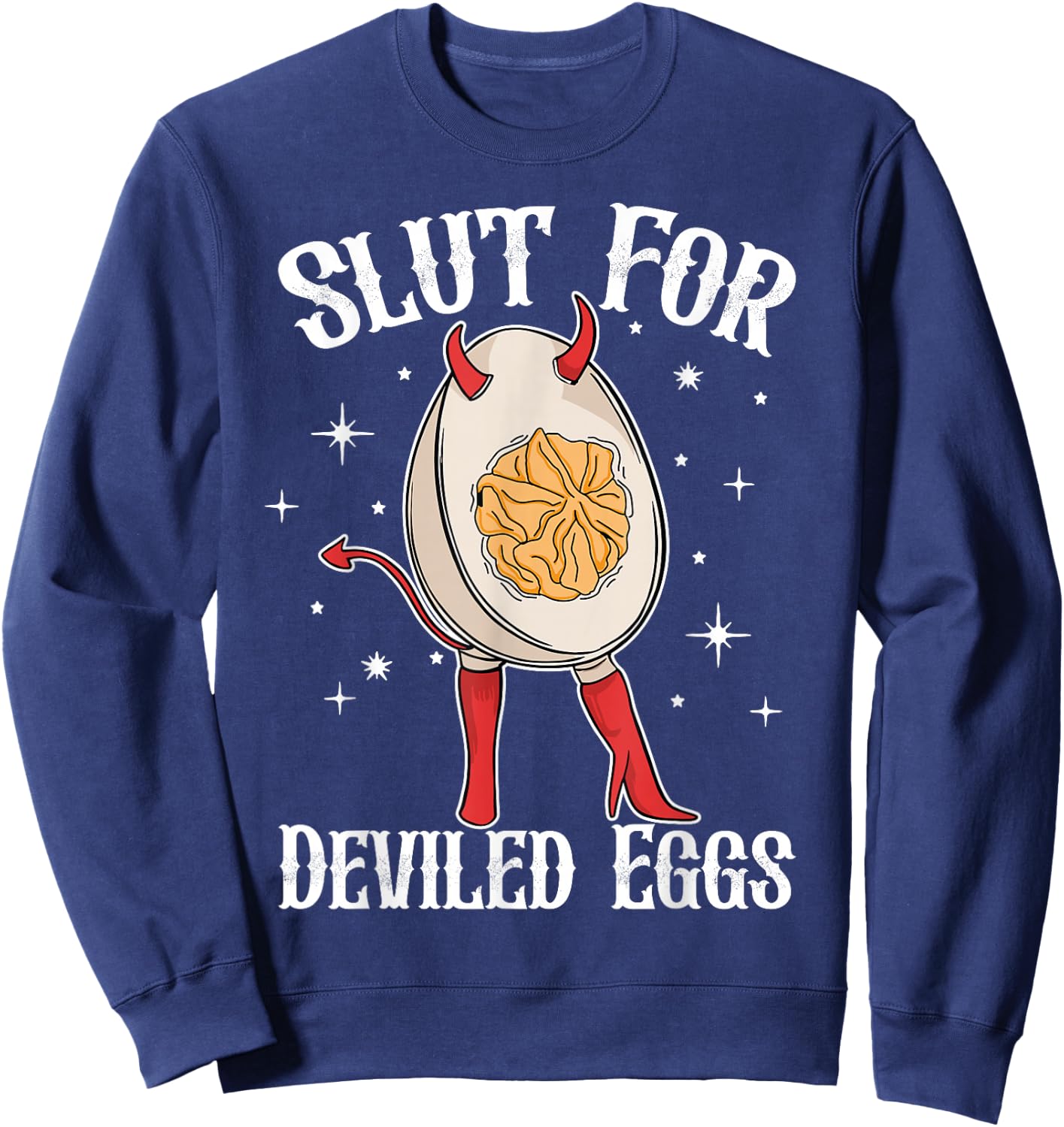 Slut For Deviled Eggs Funny Sweatshirt - Sweatshirt | Navy