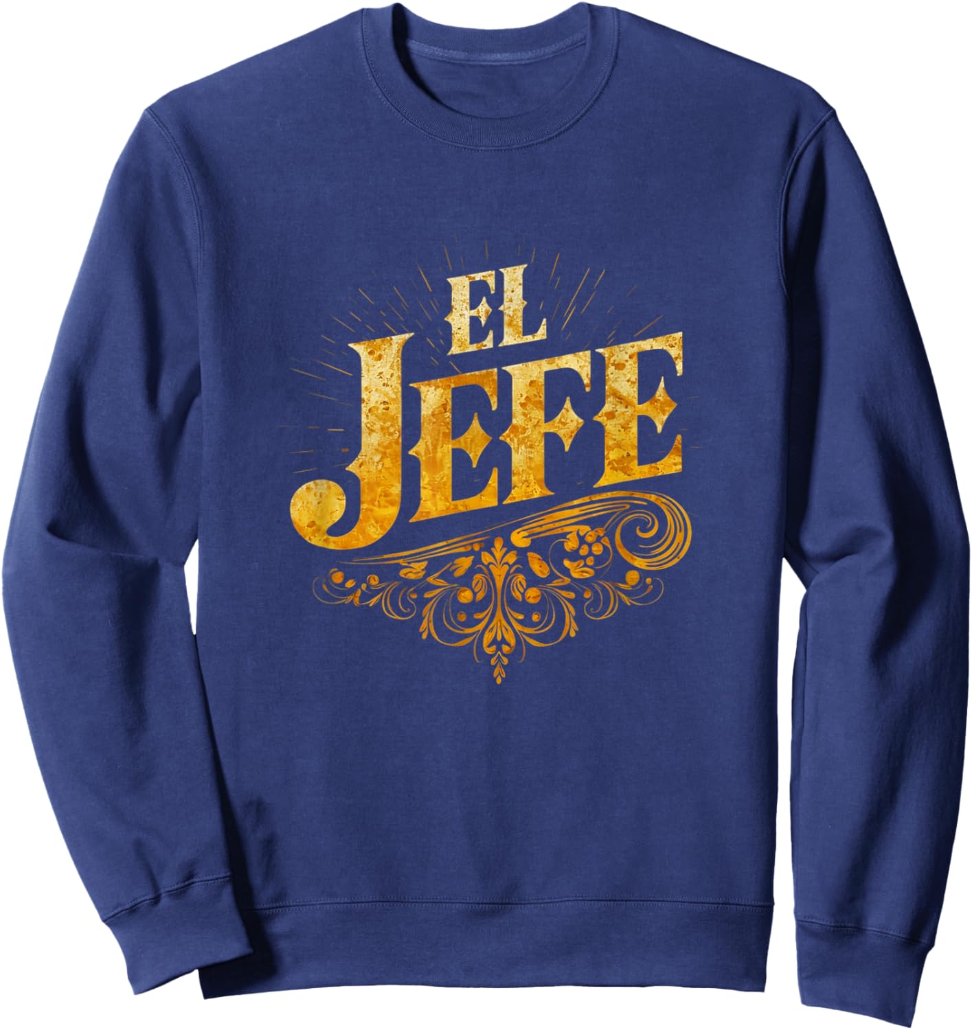 El Jefe Funny Mexican Boss Fiesta Mexico Spanish Boss Sweatshirt - Sweatshirt | Navy
