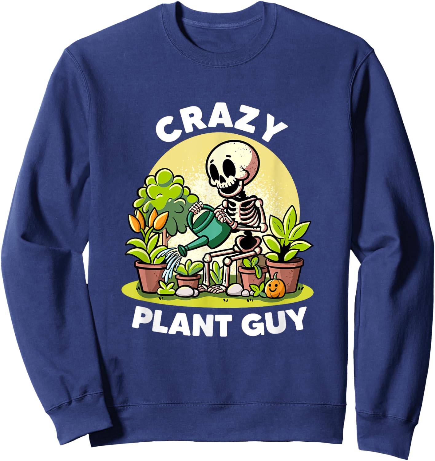 Crazy Plant Guy Plant Lovers Florist Funny Gardening Garden Sweatshirt - Sweatshirt | Navy