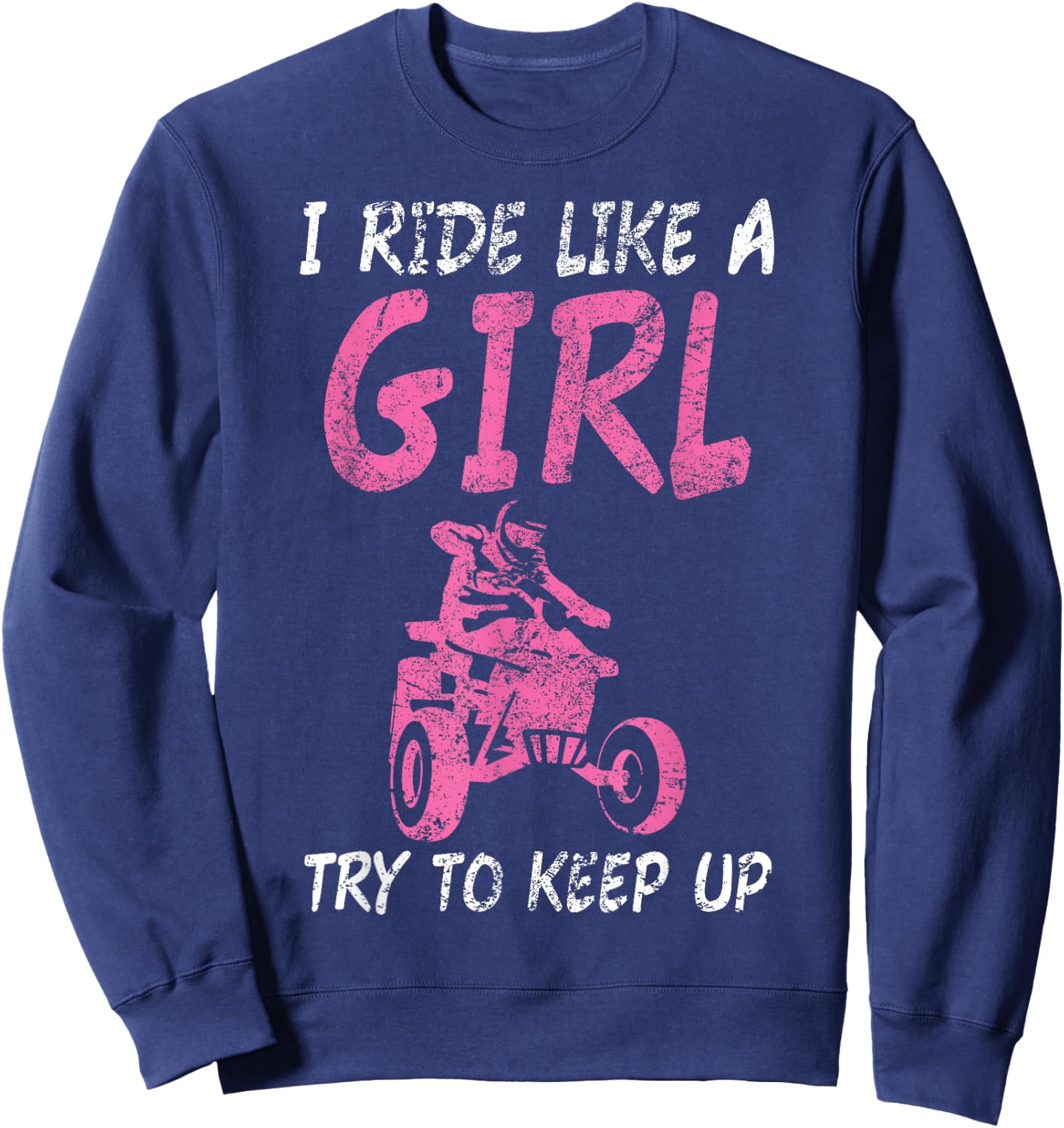 I Ride Like A Girl ATV Quad Women Funny Sweatshirt - Sweatshirt | Navy