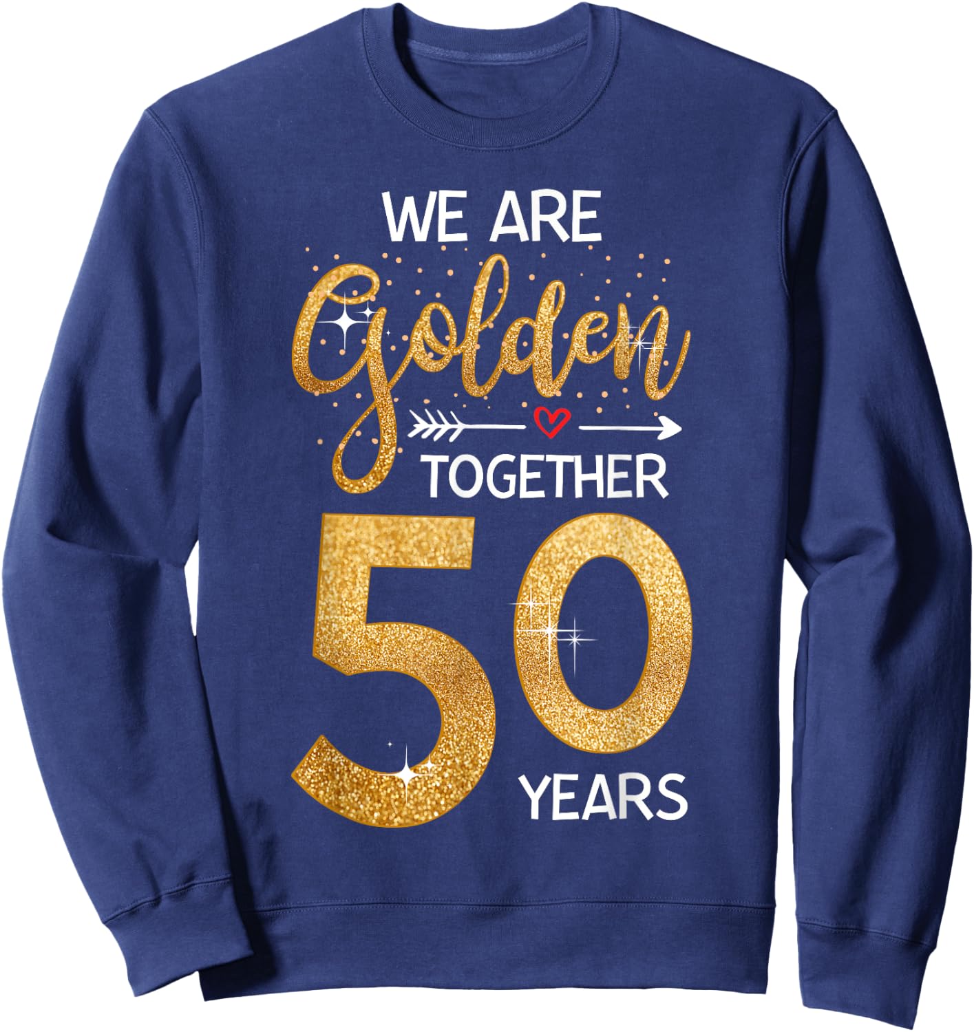 We Golden Together 50 Years 50th Wedding Anniversary Married Sweatshirt - Sweatshirt | Navy