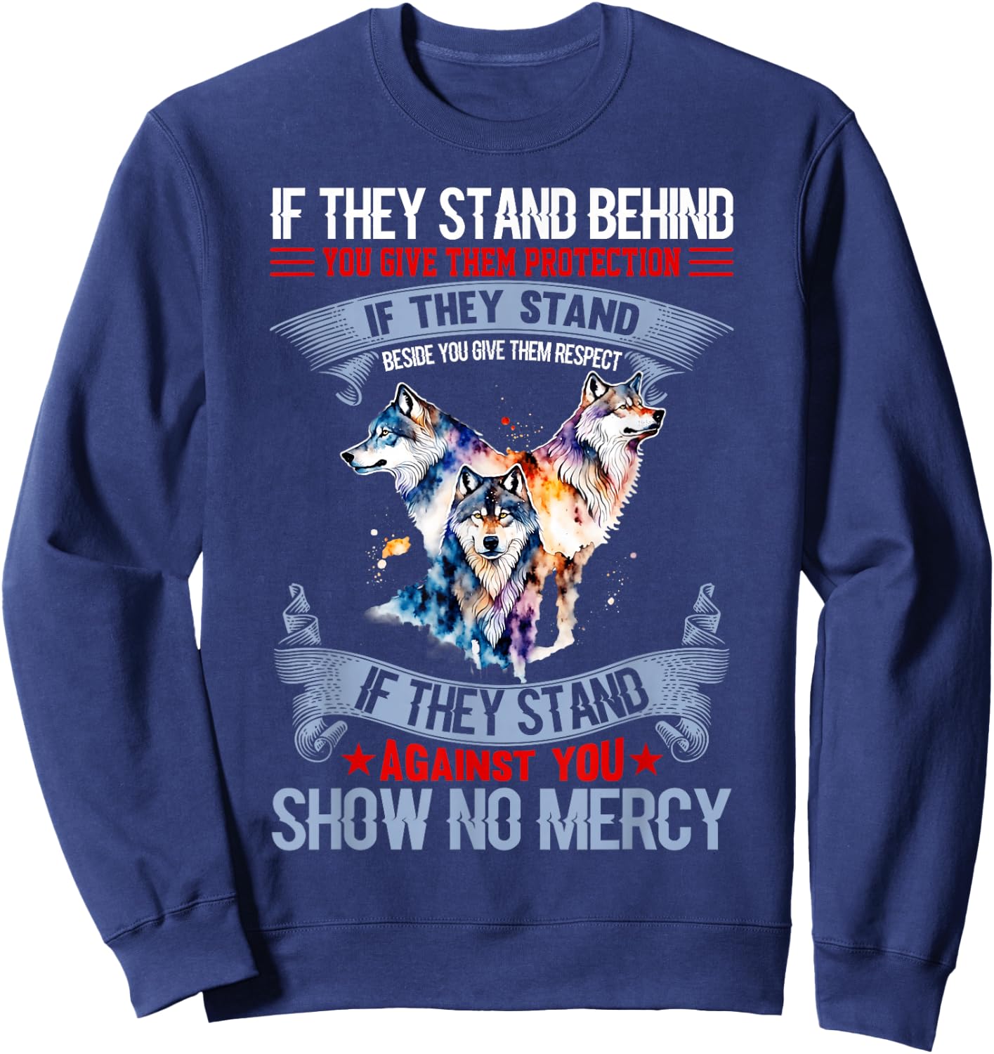 Wolf if they stand behind you give them protection Sweatshirt - Sweatshirt | Navy
