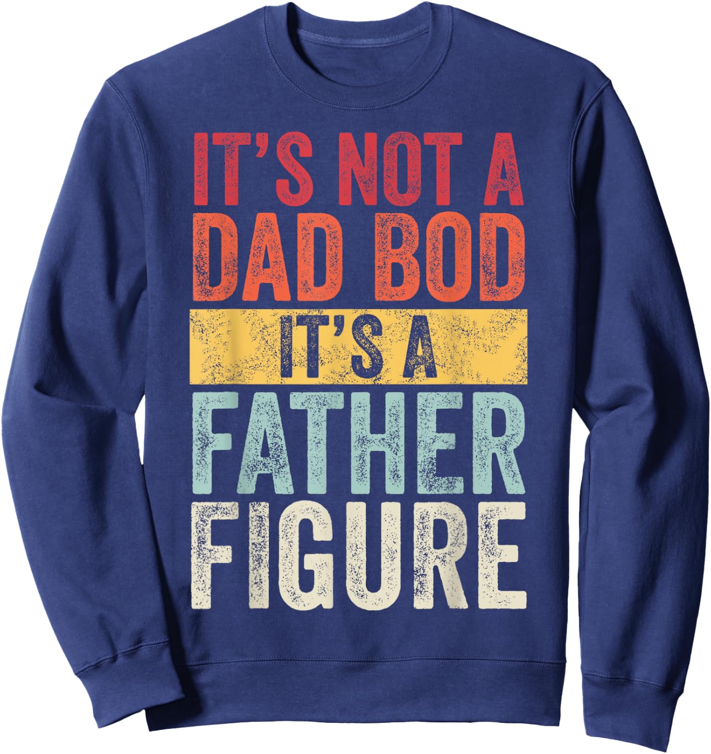 It's Not A Dad Bod It's A Father Figure, Funny Retro Vintage,Short Sleeve Sweatshirt - Sweatshirt | Navy