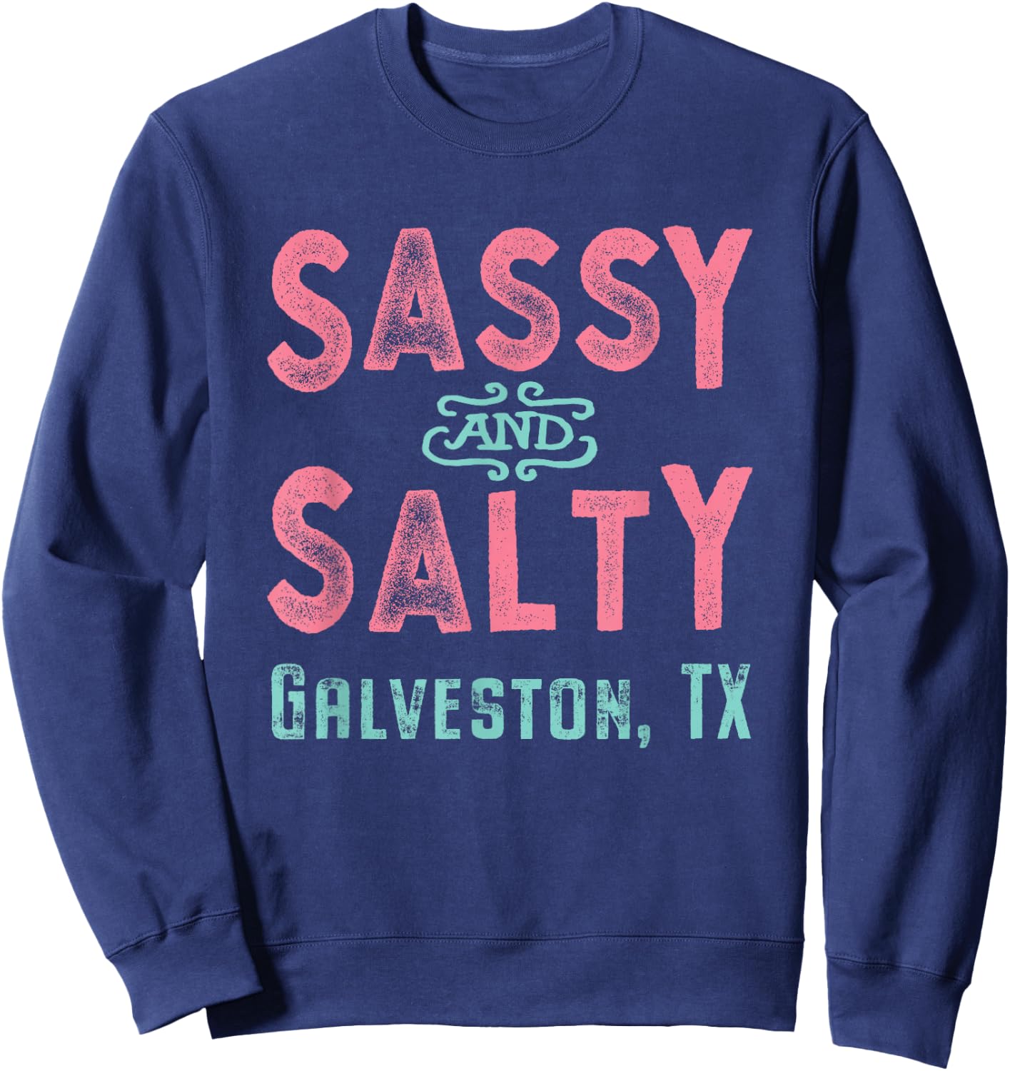 Galveston Texas Sassy and Salty Sweatshirt - Sweatshirt | Navy