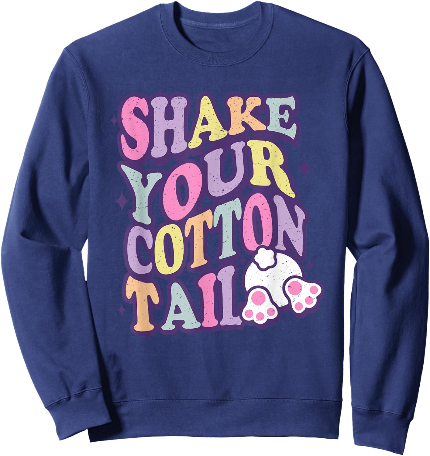 Shake Your Cotton Tail, Funny Easter, Cute Easter Sweatshirt - Sweatshirt | Navy