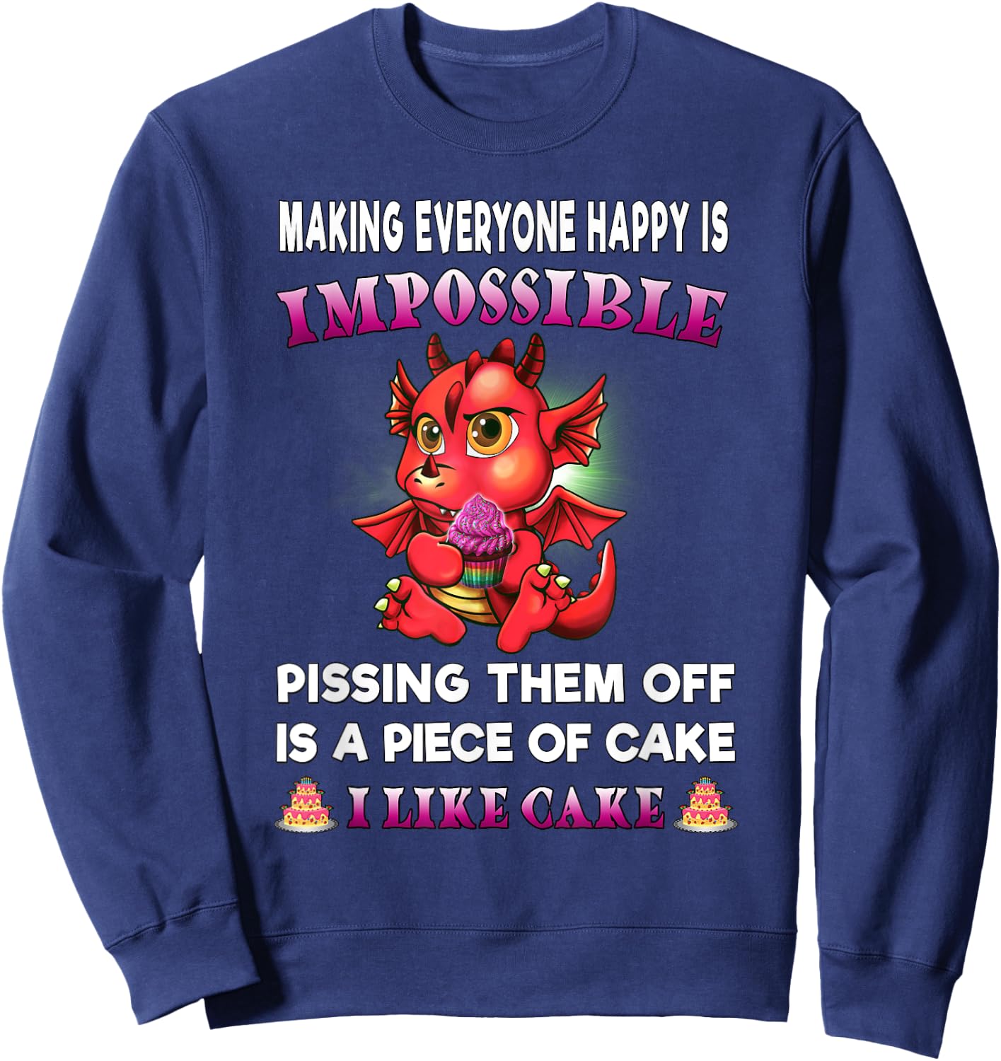 Funny Dragon Shirt Women Making Everyone Happy Is Impossible Sweatshirt - Sweatshirt | Navy