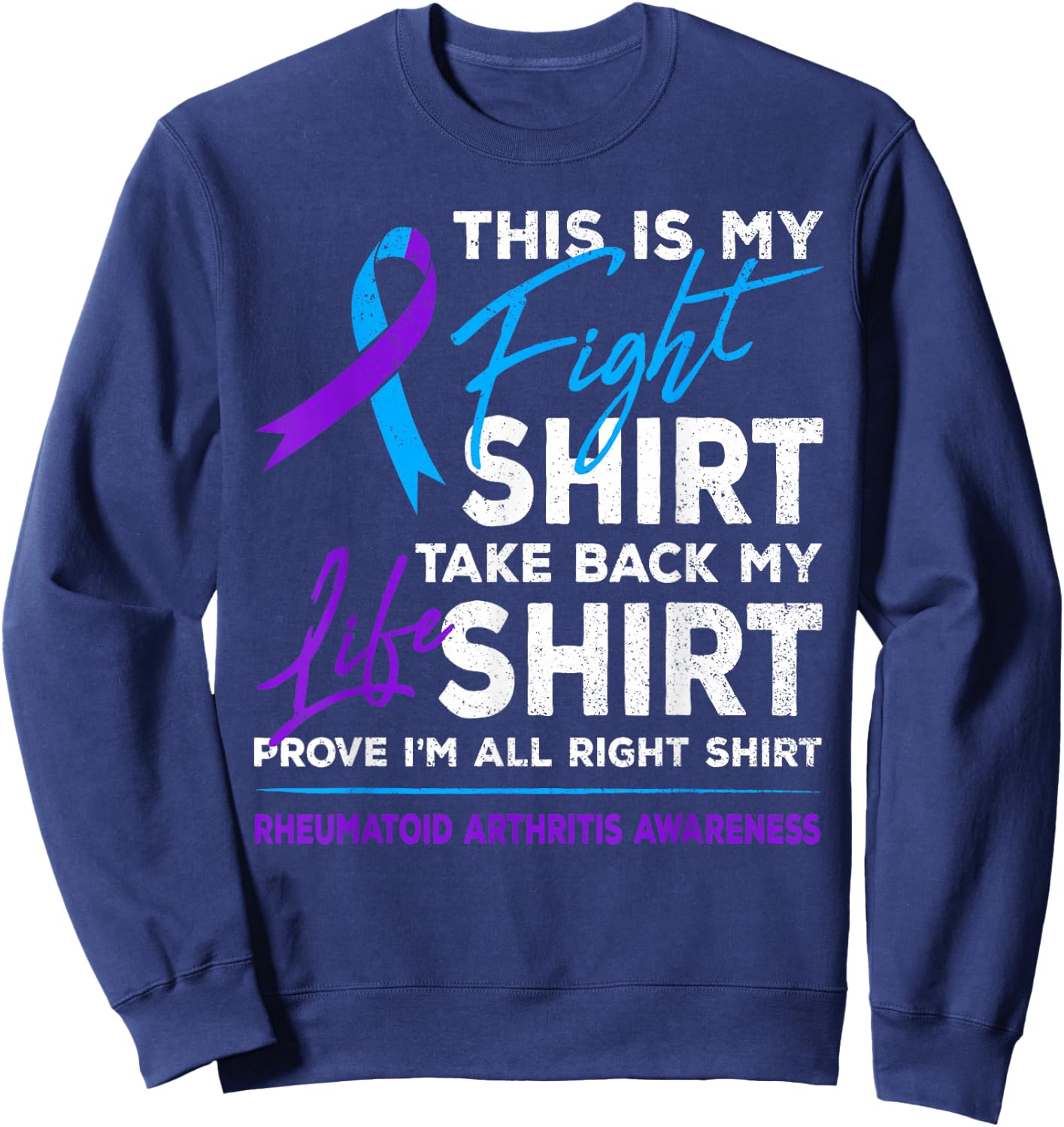 This Is My Fight Shirt Rheumatoid Arthritis Awareness Ribbon Sweatshirt - Sweatshirt | Navy