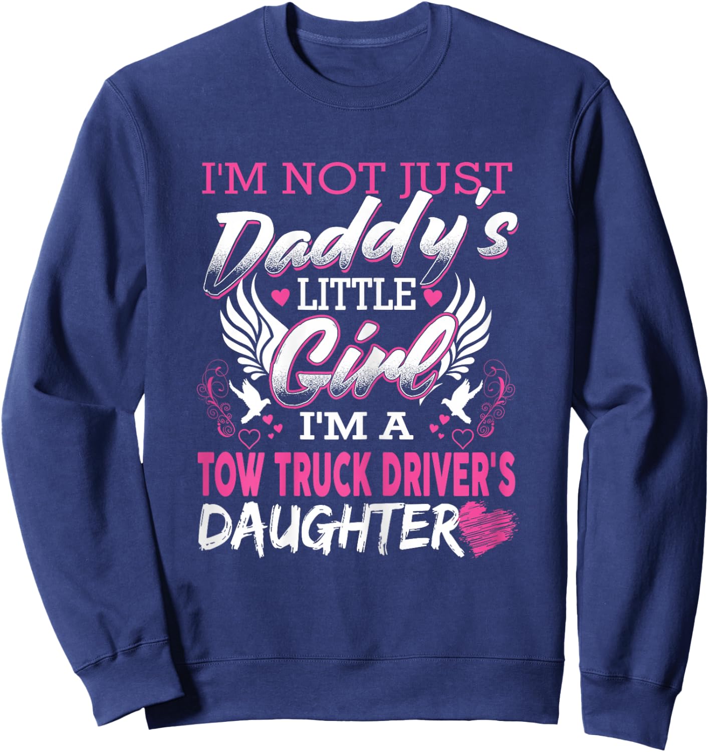 Funny Tow Truck Driver's Daughter For Tow Operator Sweatshirt - Sweatshirt | Navy