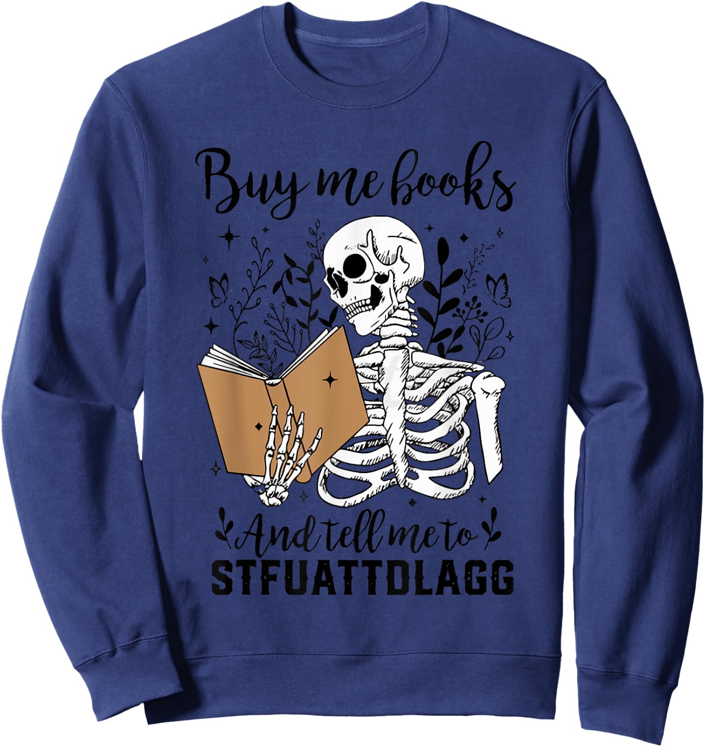 Buy Me Books Tell Me to Stfuattdlagg Smut Book Reader Sweatshirt - Sweatshirt | Navy