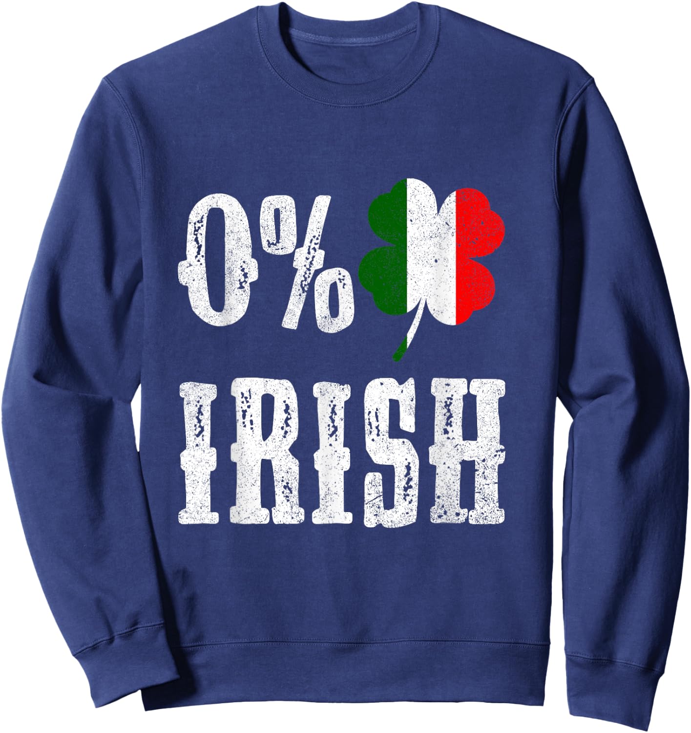 0% Irish Italian St Patrick's Day Sweatshirt - Sweatshirt | Navy