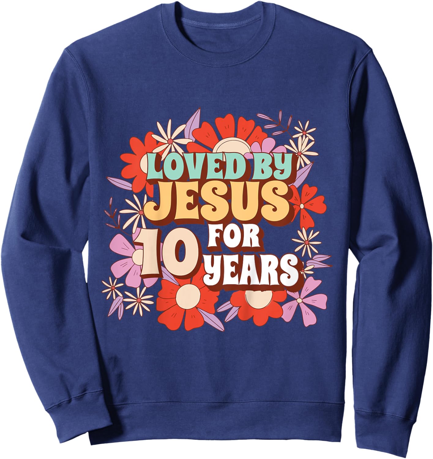Loved By Jesus For 10 Years 10th Birthday Christian Theme Sweatshirt - Sweatshirt | Navy